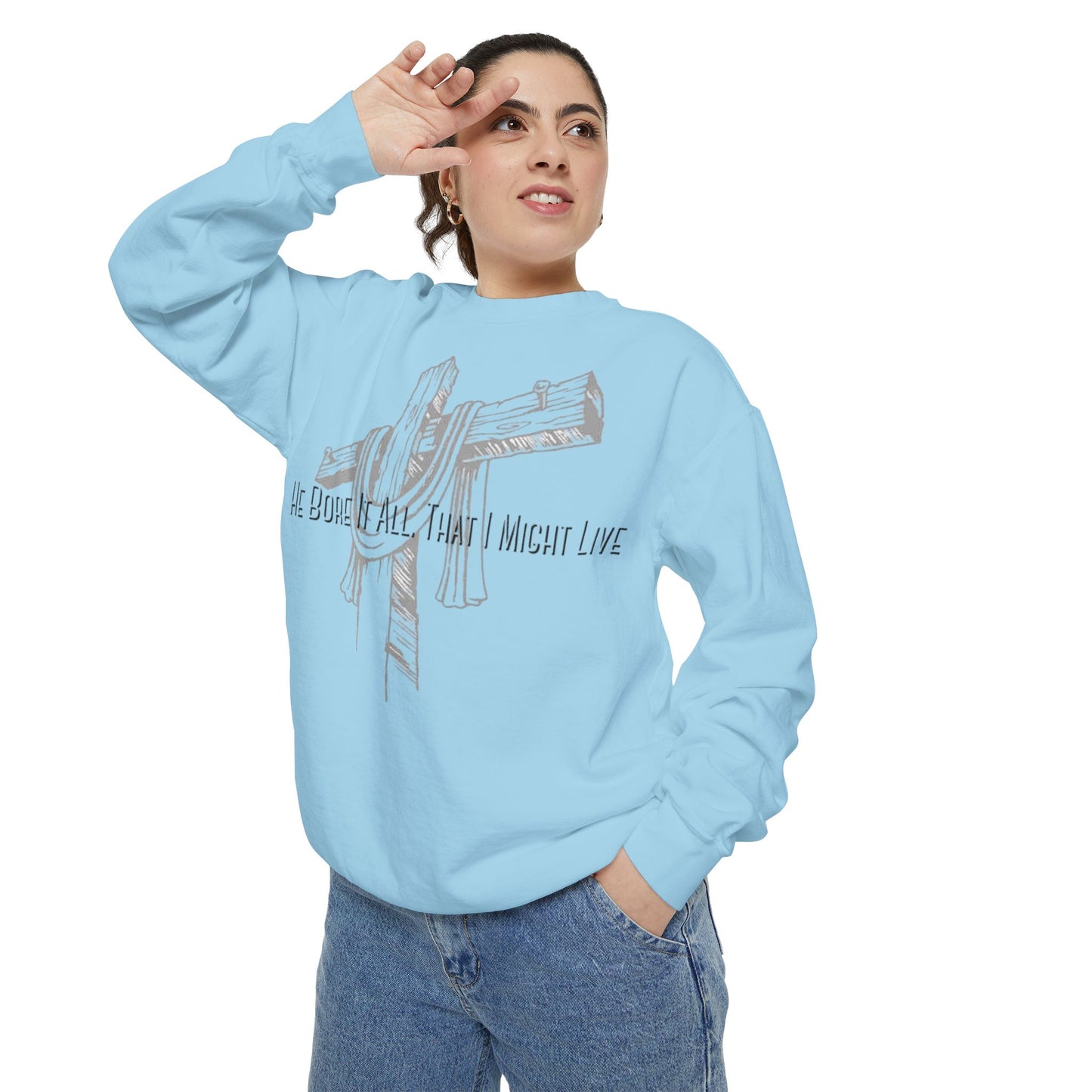 He Bore It All That I Might Live Unisex Garment-Dyed Sweatshirt