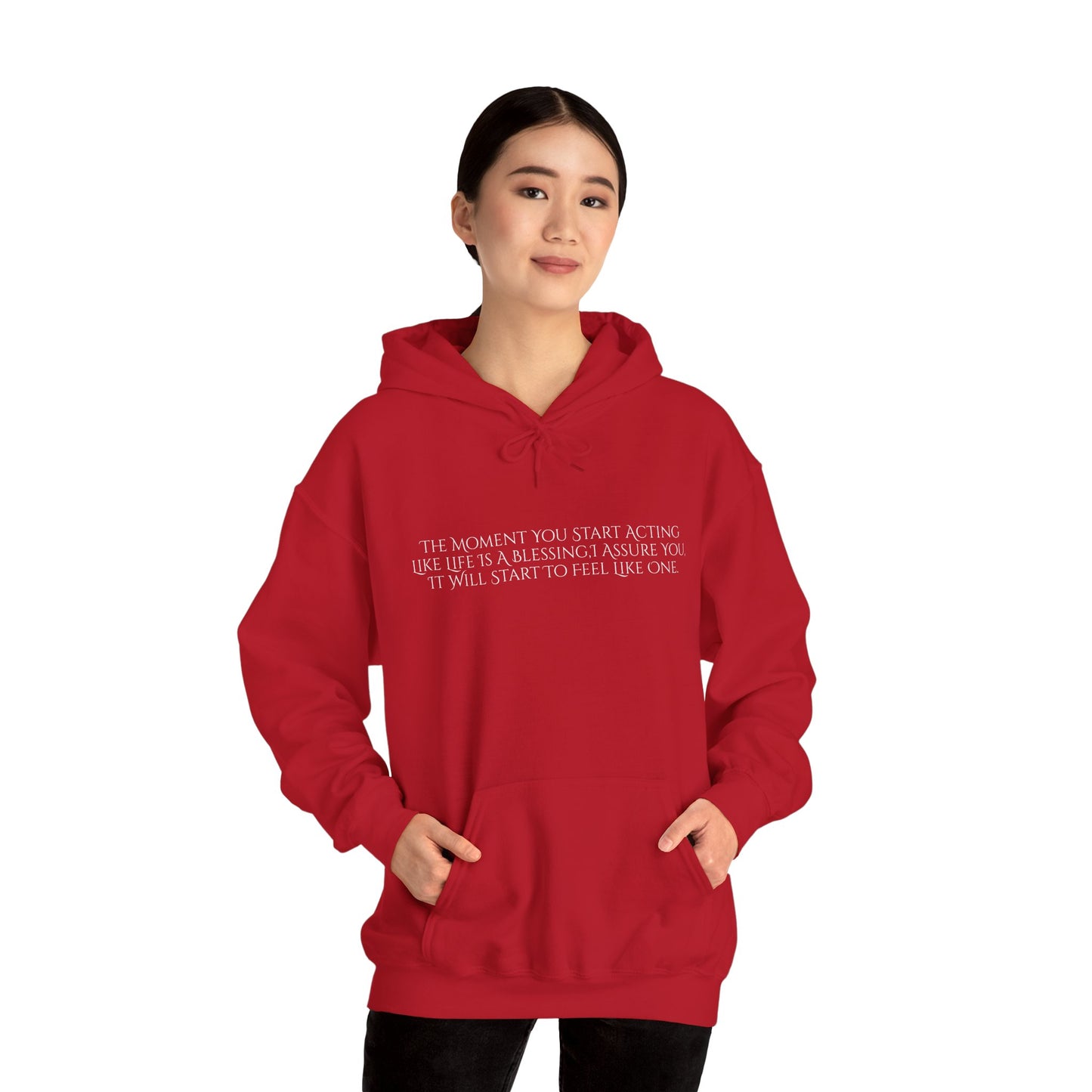 The Moment You Start Acting Like Life Is A Blessing Unisex Heavy Blend™ Hooded Sweatshirt