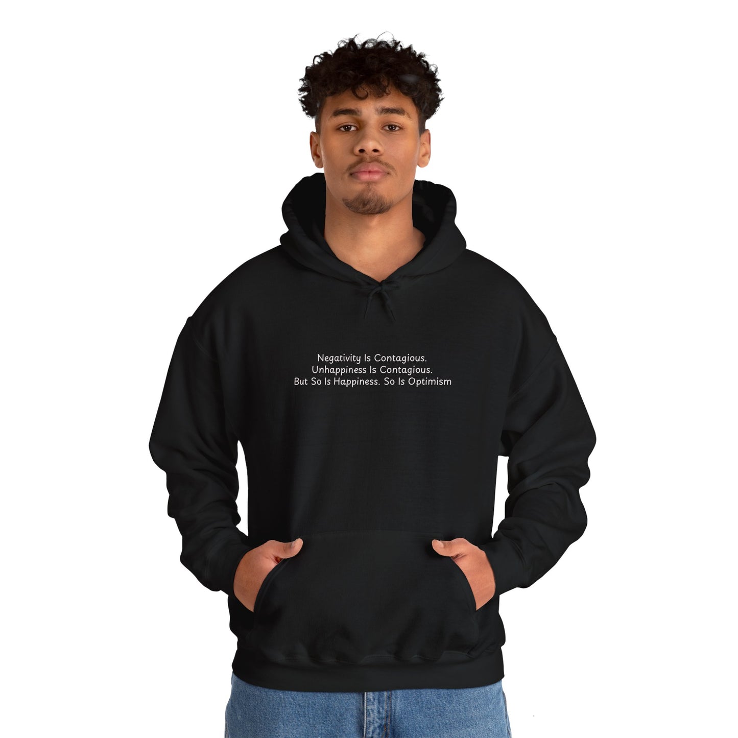 Negativity Is Contagious. Unhappiness is Contagious. But So Is Happiness. So Is Optimism Unisex Heavy Blend™ Hooded Sweatshirt