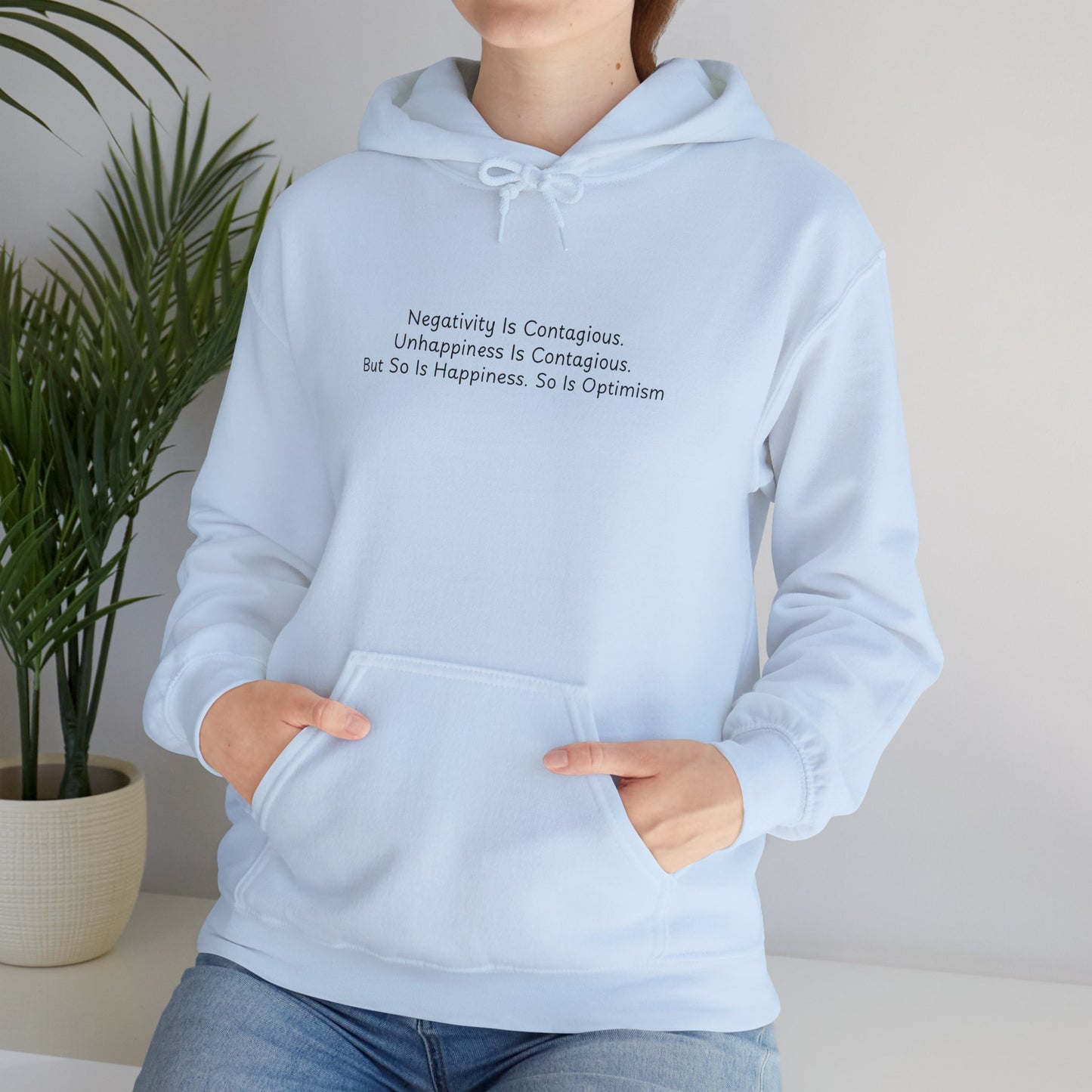 Negativity Is Contagious. Unhappiness is Contagious. But So Is Happiness. So Is Optimism Unisex Heavy Blend™ Hooded Sweatshirt