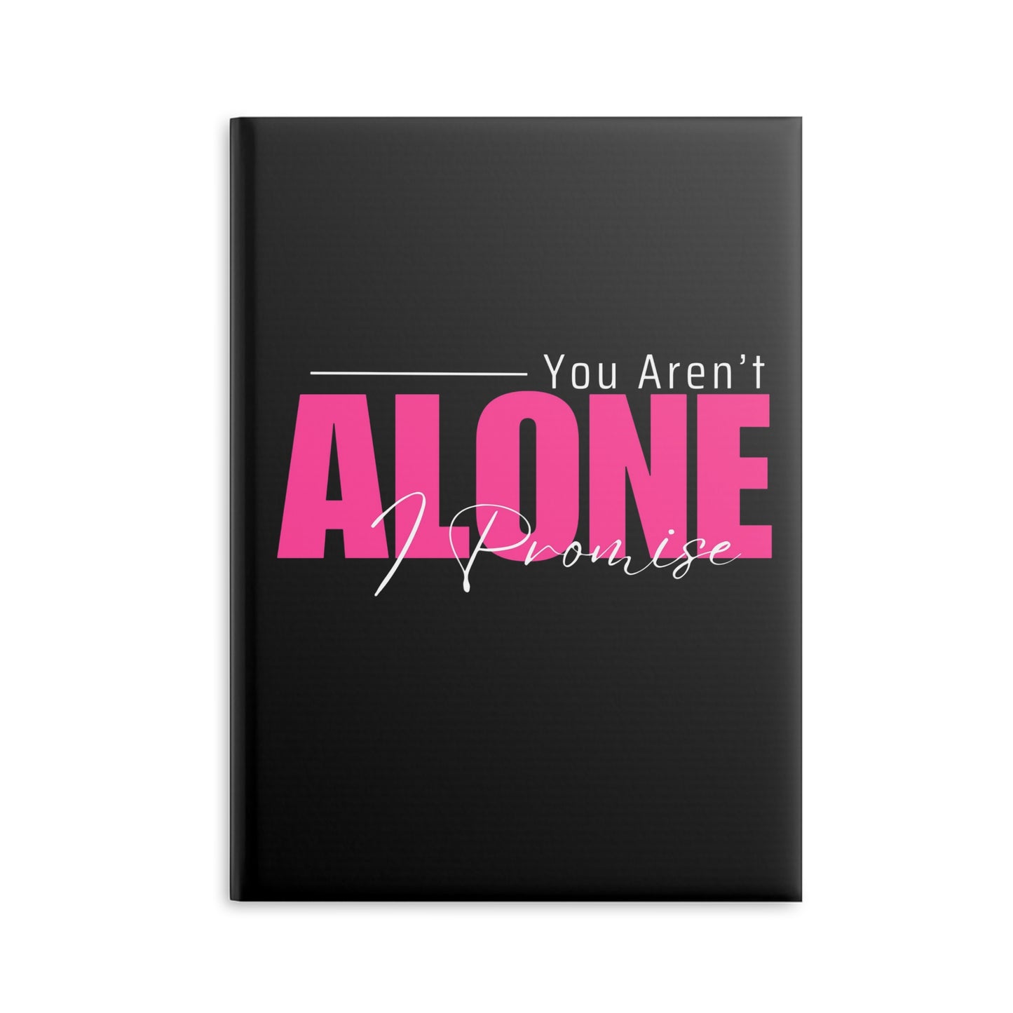 You Aren't Alone I Promise Hardcover Notebook with Puffy Covers