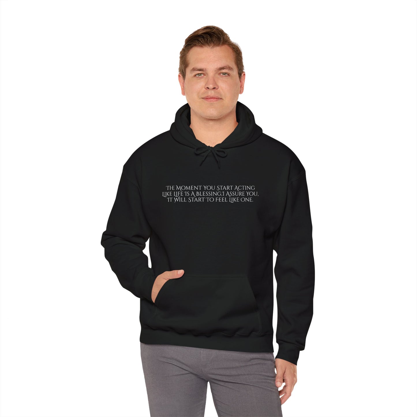 The Moment You Start Acting Like Life Is A Blessing Unisex Heavy Blend™ Hooded Sweatshirt