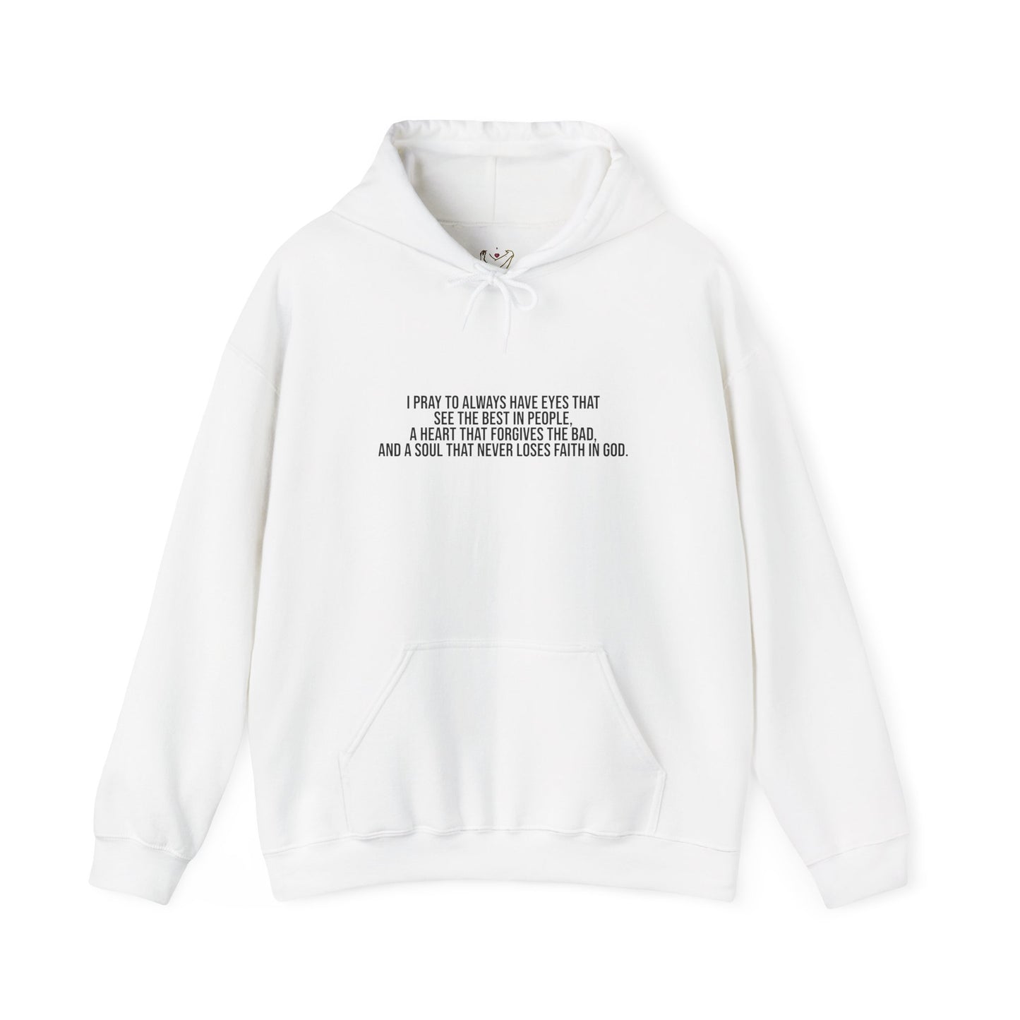 I Pray to Always Have Eyes That See The Best In People And A Soul That Never Loses Faith In God Unisex Heavy Blend™ Hooded Sweatshirt