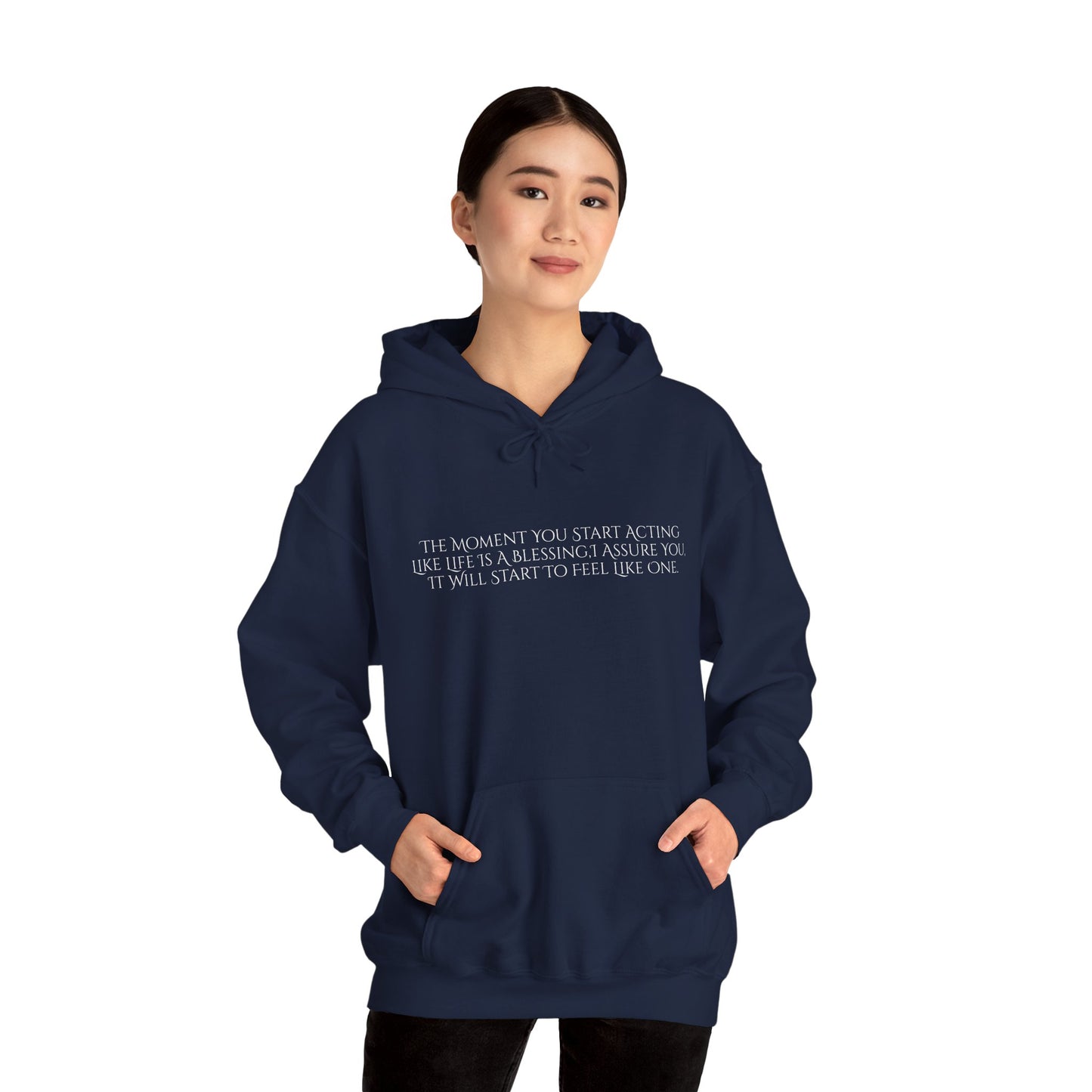The Moment You Start Acting Like Life Is A Blessing Unisex Heavy Blend™ Hooded Sweatshirt