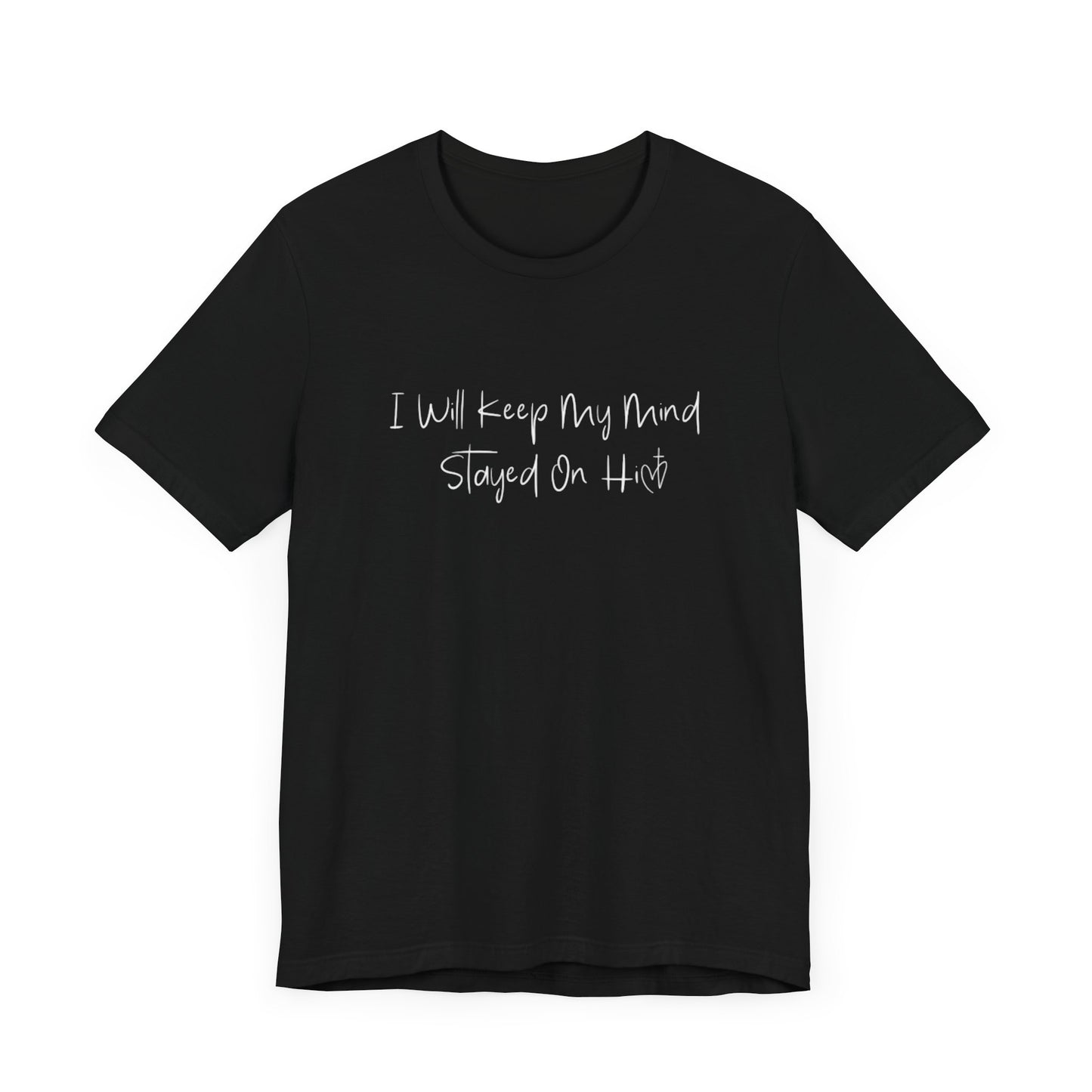 I Will Keep My Mind Stayed On Him Unisex Jersey Short Sleeve Tee