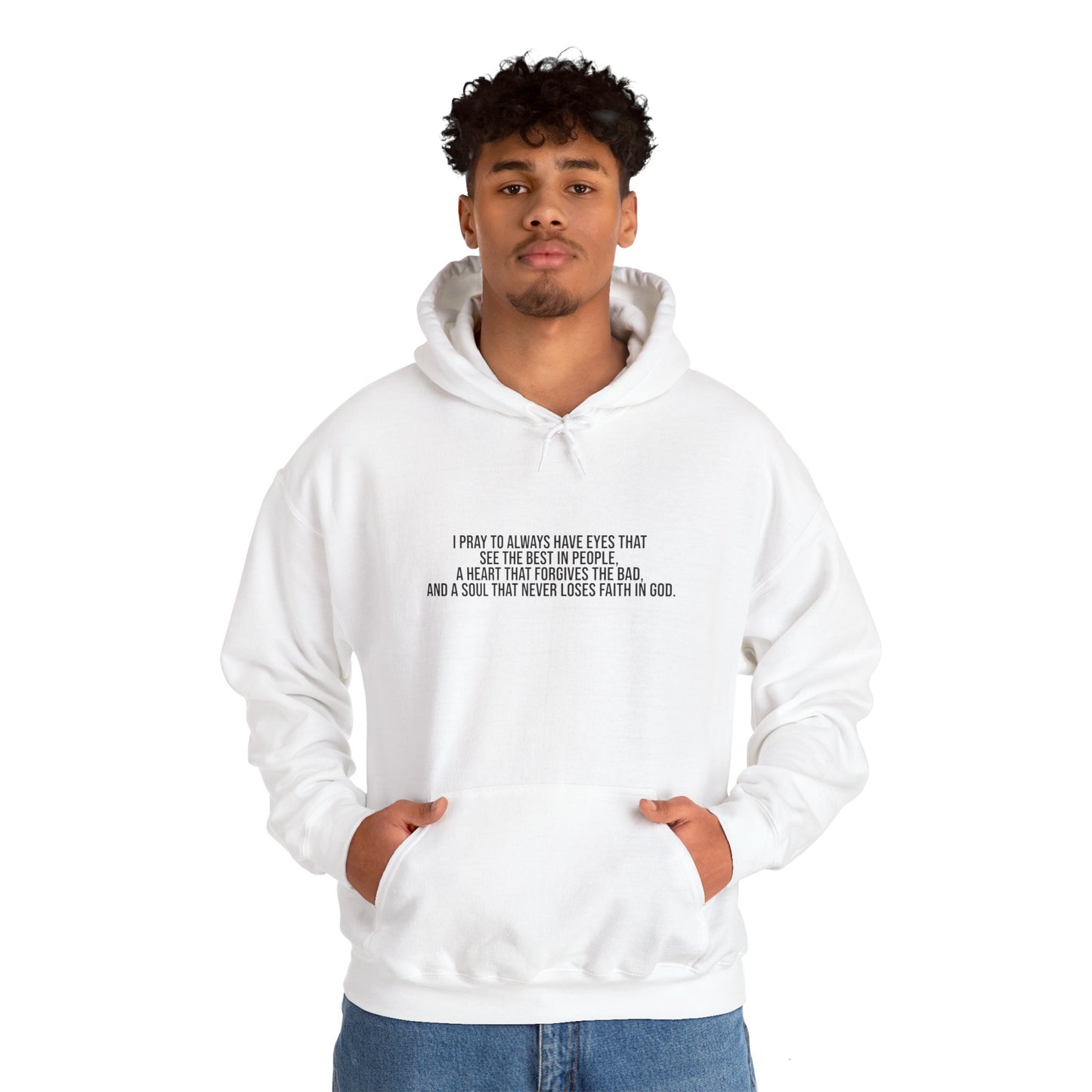 I Pray to Always Have Eyes That See The Best In People And A Soul That Never Loses Faith In God Unisex Heavy Blend™ Hooded Sweatshirt