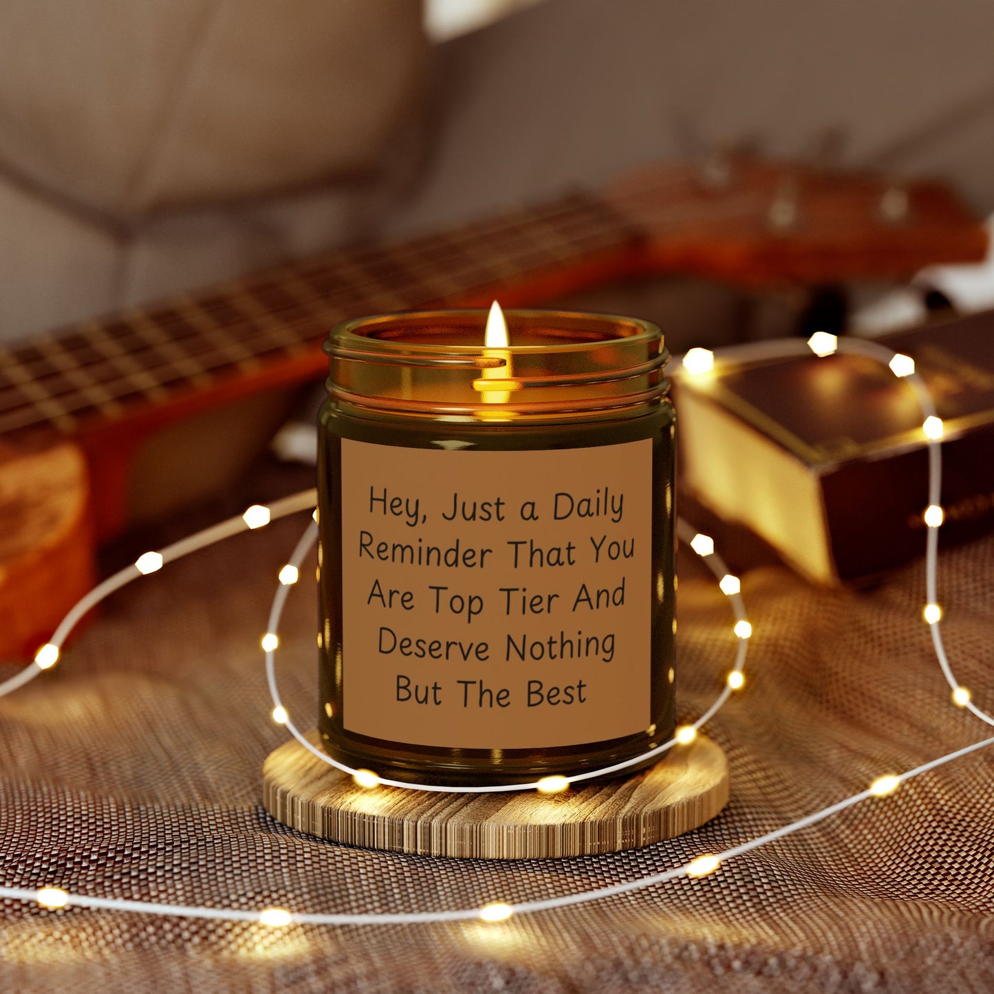 Hey, Just A Daily Reminder That You Are Top Tier Scented Candles, Coconut Apricot Wax (4oz, 9oz)