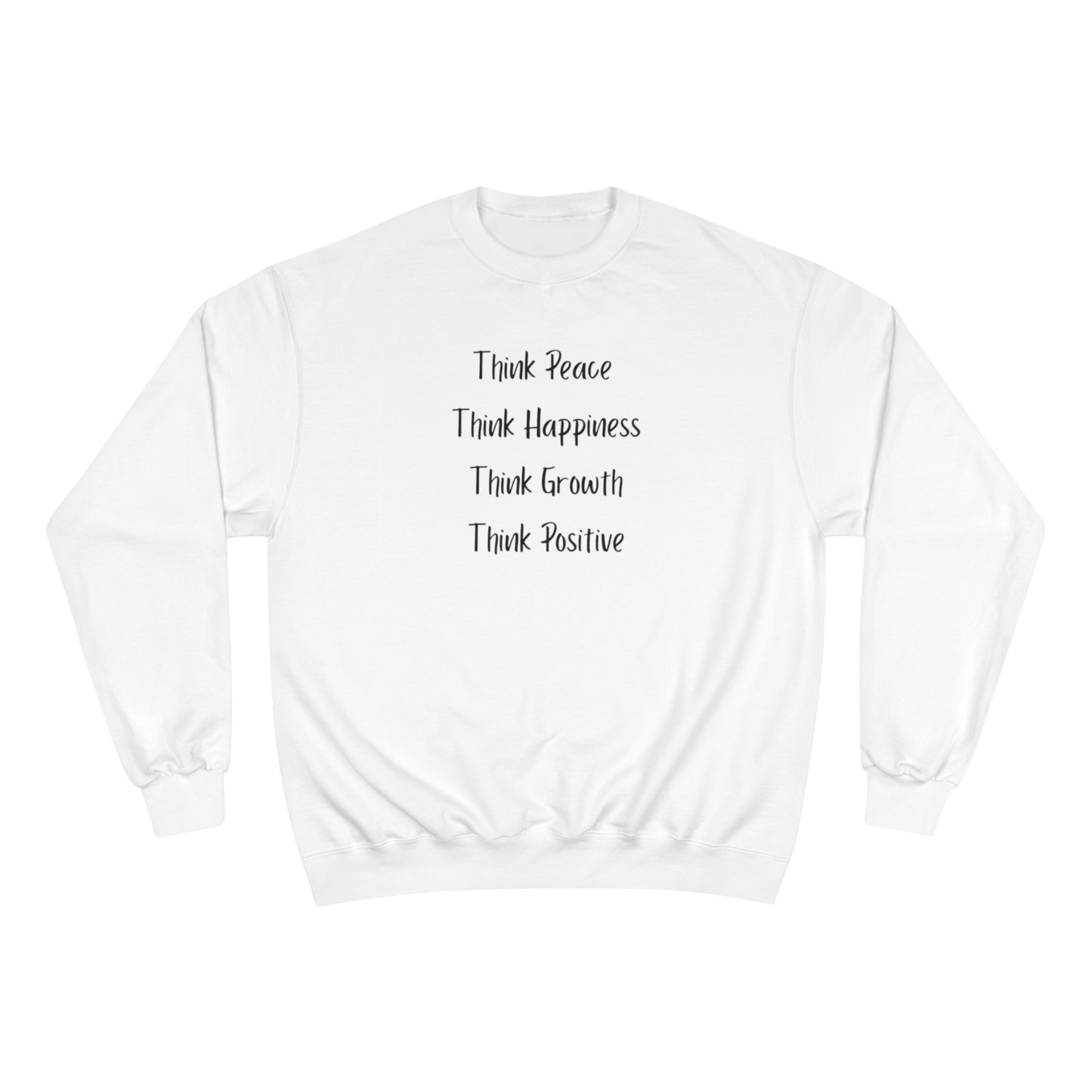 Think Peace Think Happiness Think Growth Think Positive Champion Sweatshirt