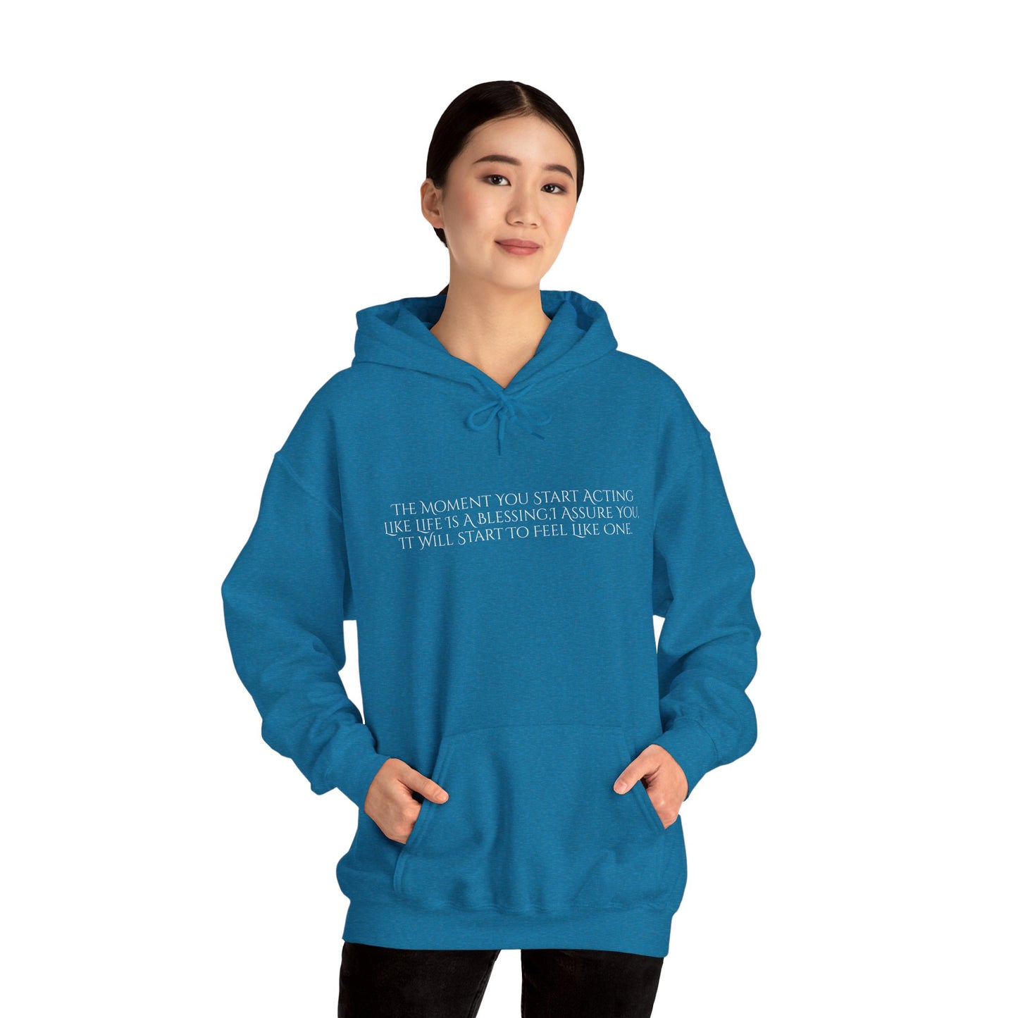 The Moment You Start Acting Like Life Is A Blessing Unisex Heavy Blend™ Hooded Sweatshirt