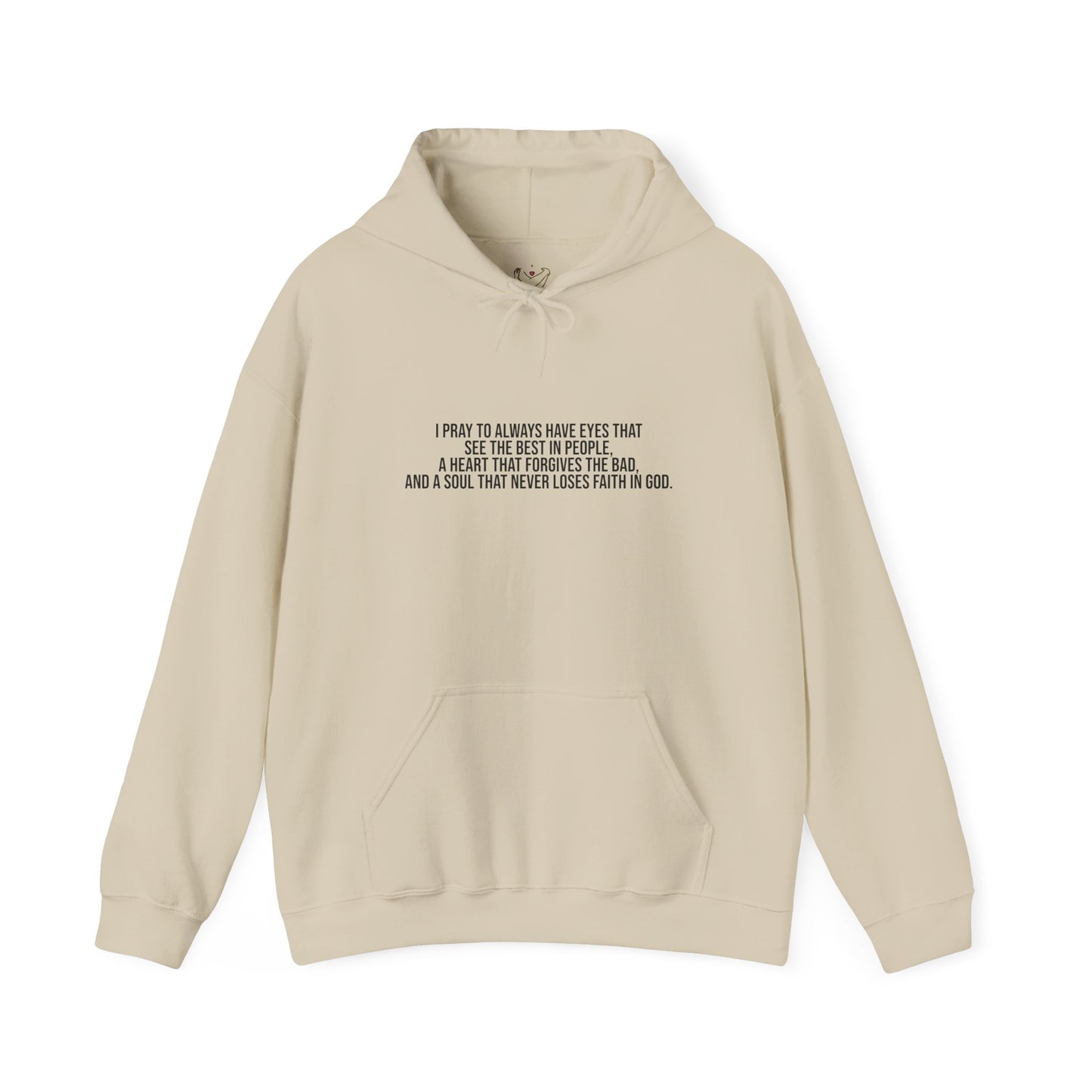 I Pray to Always Have Eyes That See The Best In People And A Soul That Never Loses Faith In God Unisex Heavy Blend™ Hooded Sweatshirt