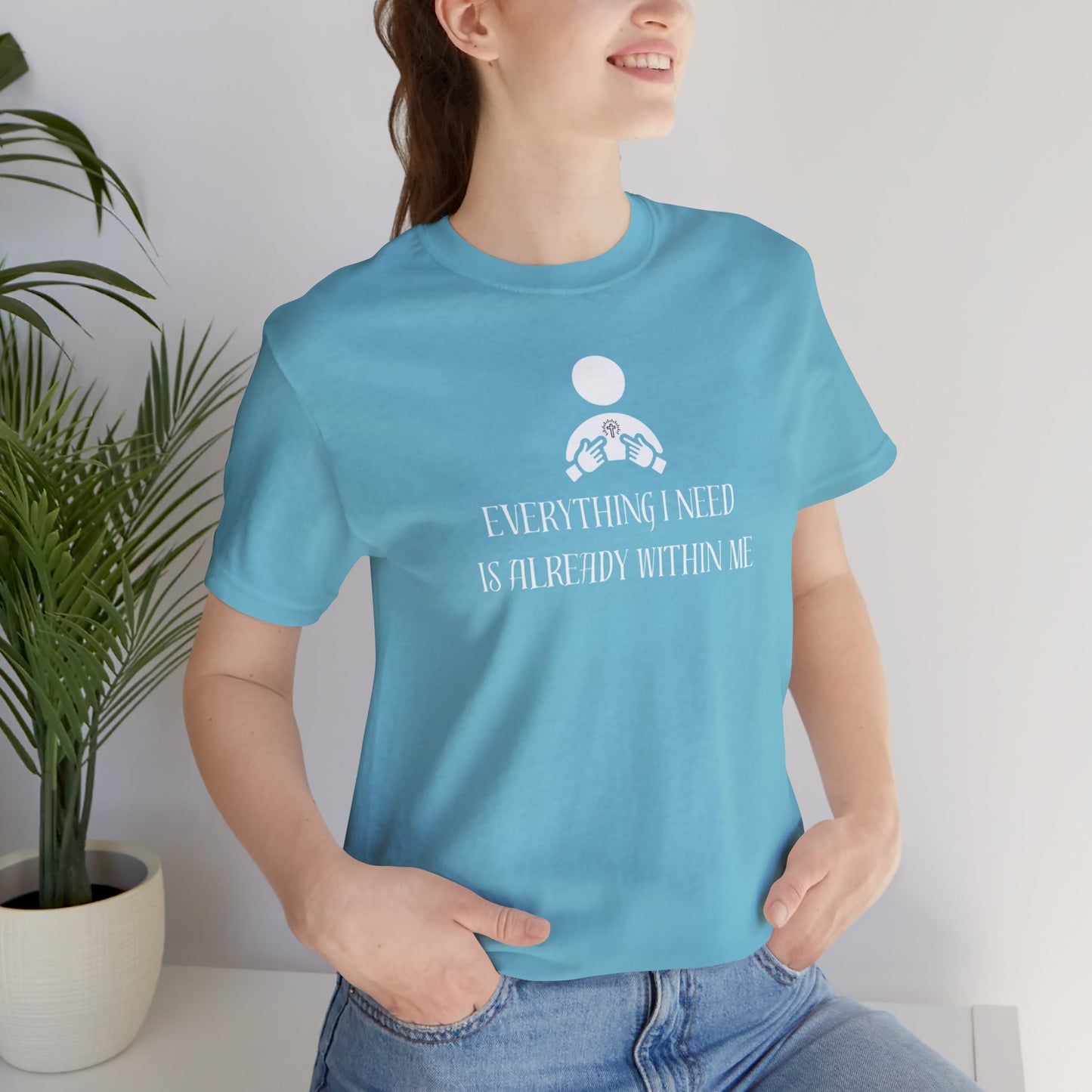 Everything I Need Is Already Within Me Unisex Jersey Short Sleeve Tee