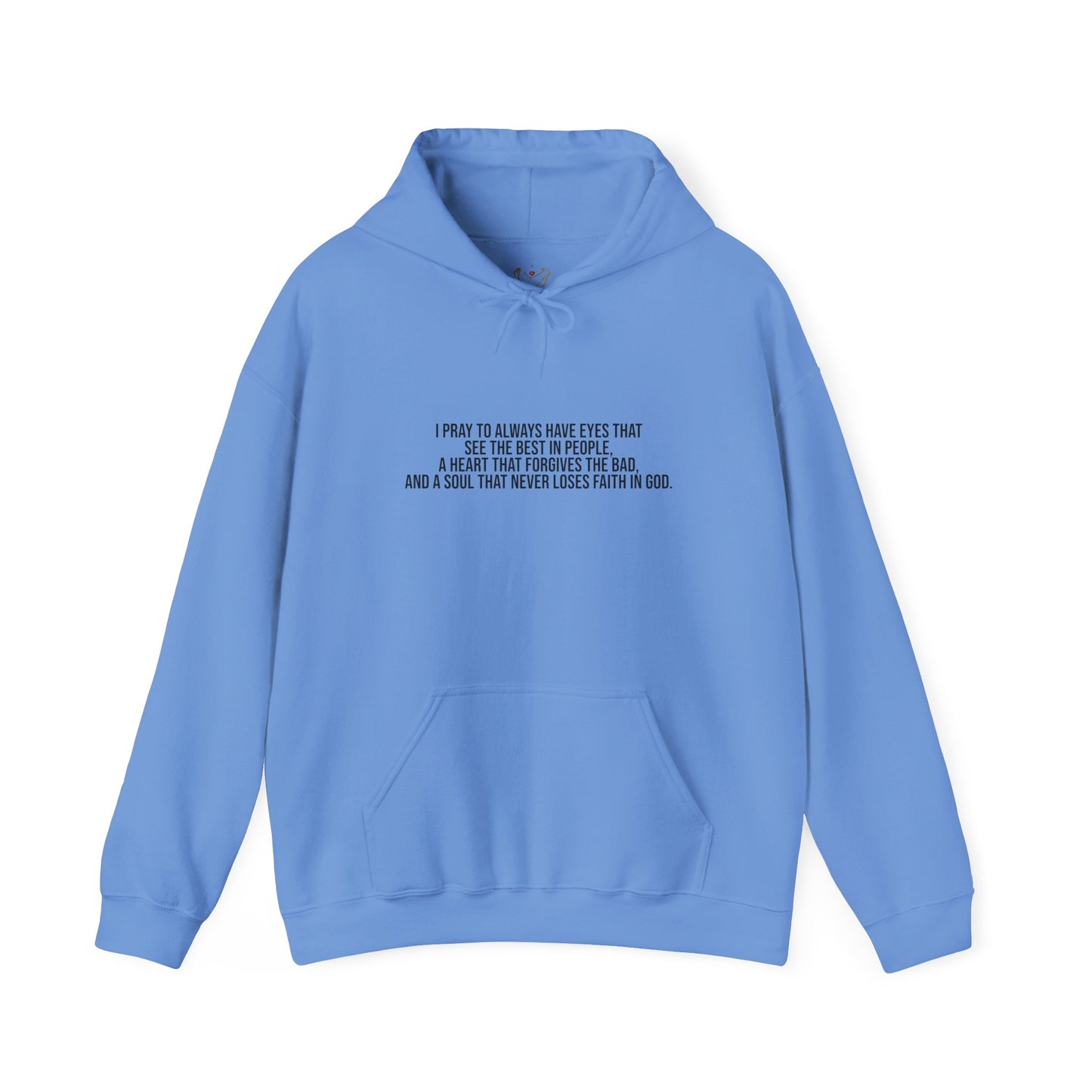 I Pray to Always Have Eyes That See The Best In People And A Soul That Never Loses Faith In God Unisex Heavy Blend™ Hooded Sweatshirt