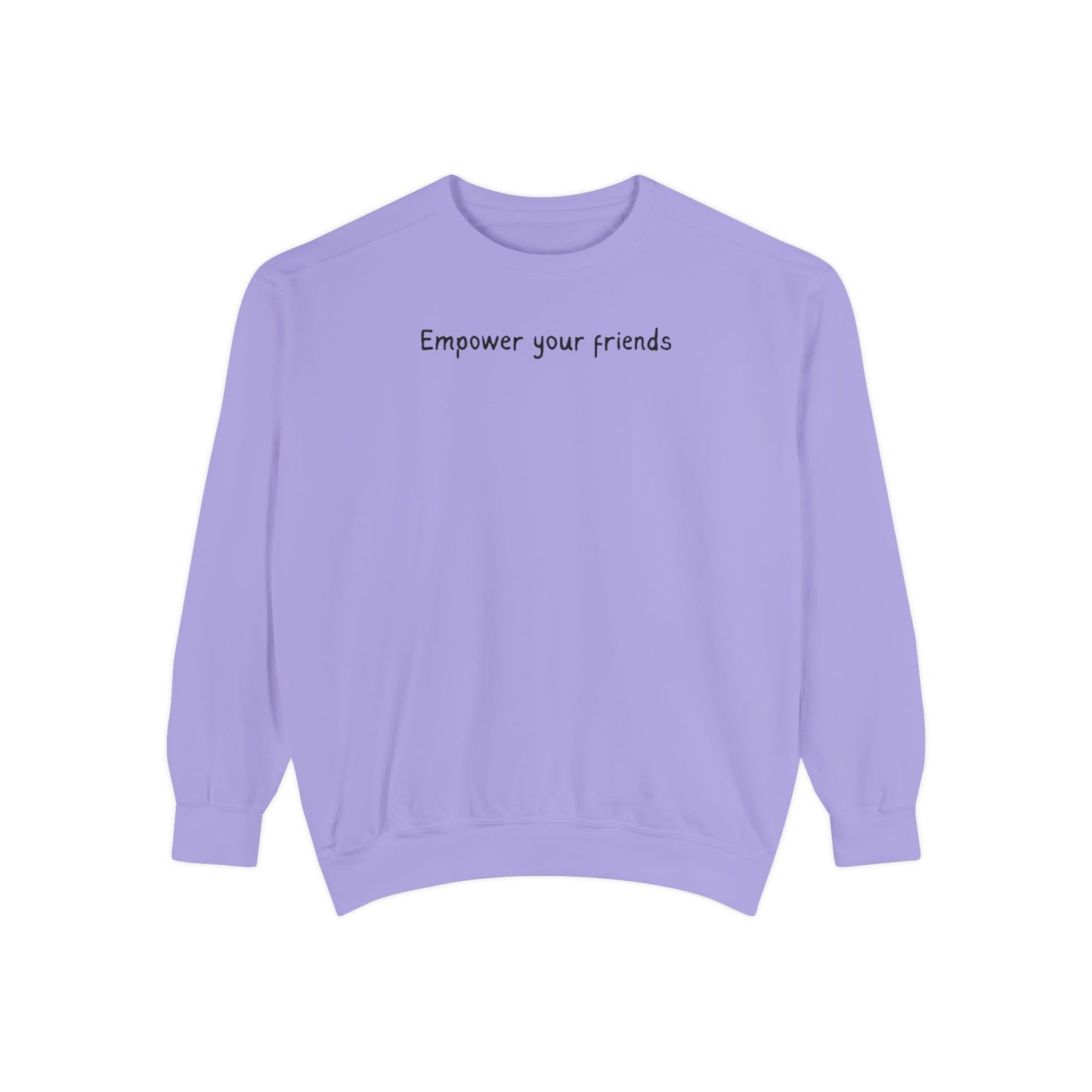 Empower Your Friends Unisex Garment-Dyed Sweatshirt