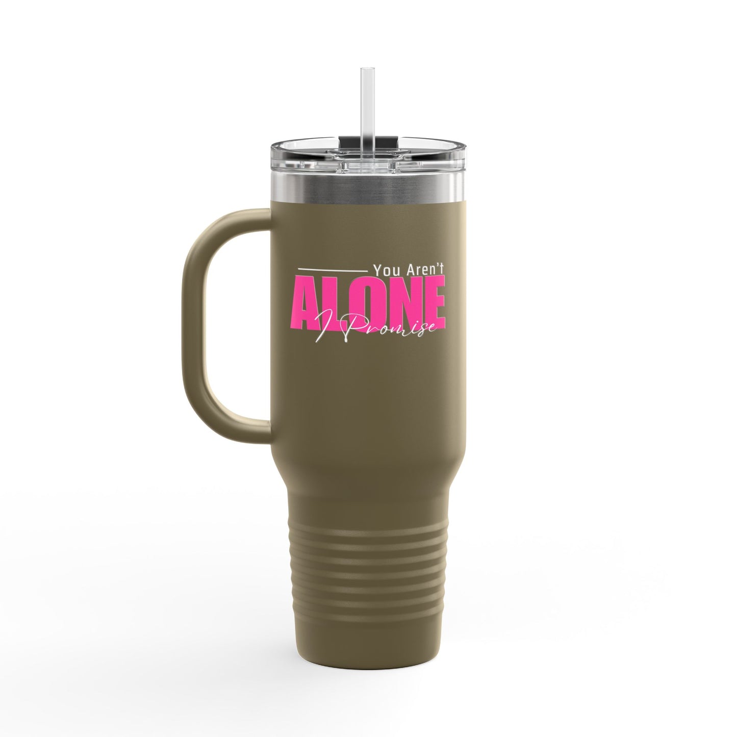 You Aren't Alone I Promise Insulated Travel Mug, 40oz