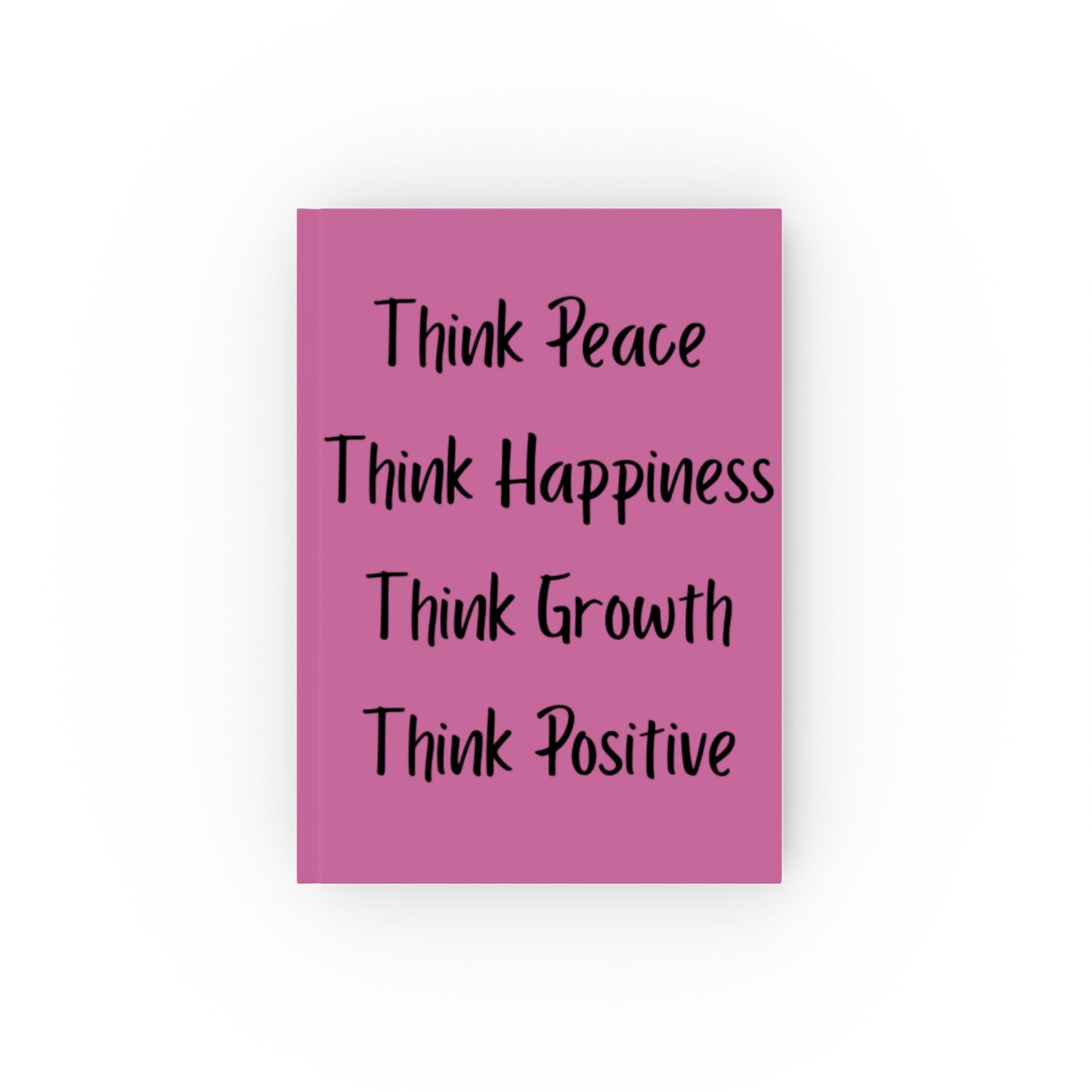 Think Peace Think Happiness Think Growth Think Positive Hard Backed Journal