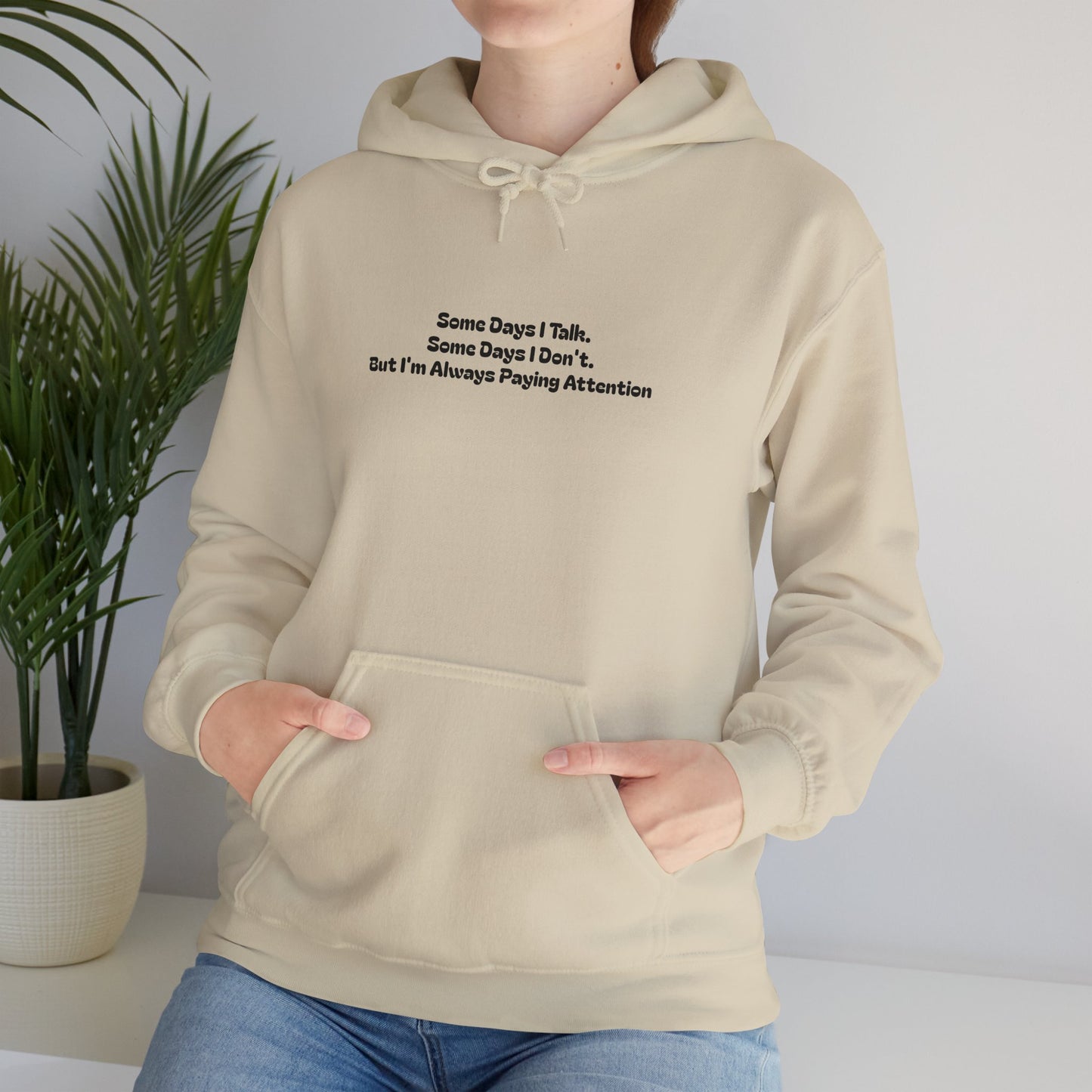 Some Days I Talk. Some Days I Don't. But I'm Always Paying Attention Unisex Heavy Blend™ Hooded Sweatshirt