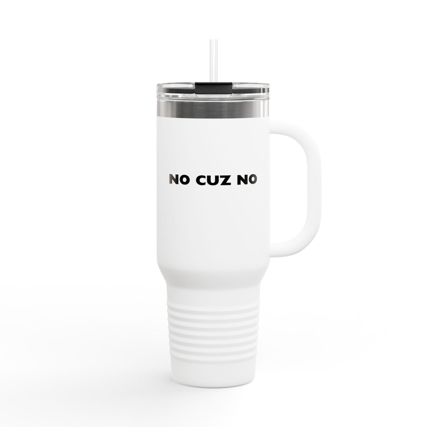 No Cuz No Insulated Travel Mug, 40oz