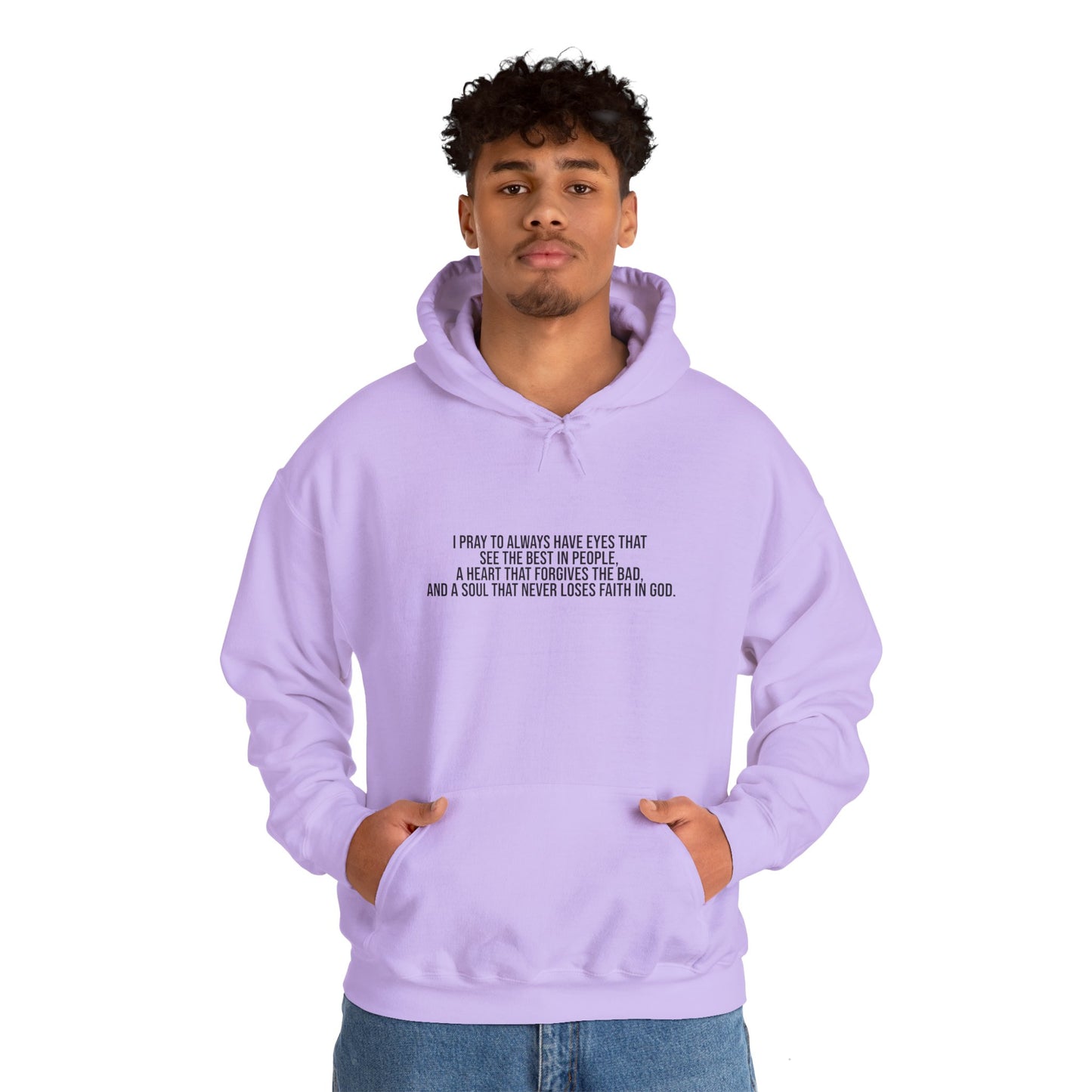 I Pray to Always Have Eyes That See The Best In People And A Soul That Never Loses Faith In God Unisex Heavy Blend™ Hooded Sweatshirt