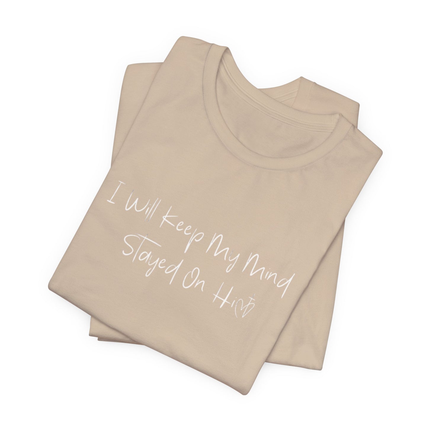 I Will Keep My Mind Stayed On Him Unisex Jersey Short Sleeve Tee