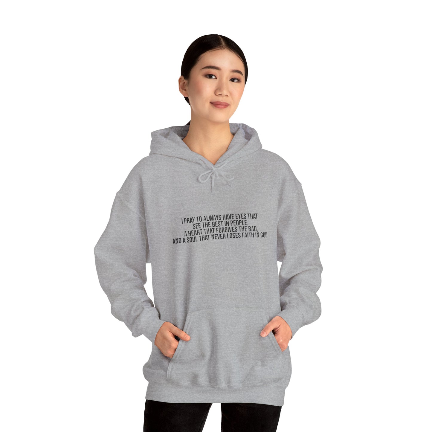 I Pray to Always Have Eyes That See The Best In People And A Soul That Never Loses Faith In God Unisex Heavy Blend™ Hooded Sweatshirt