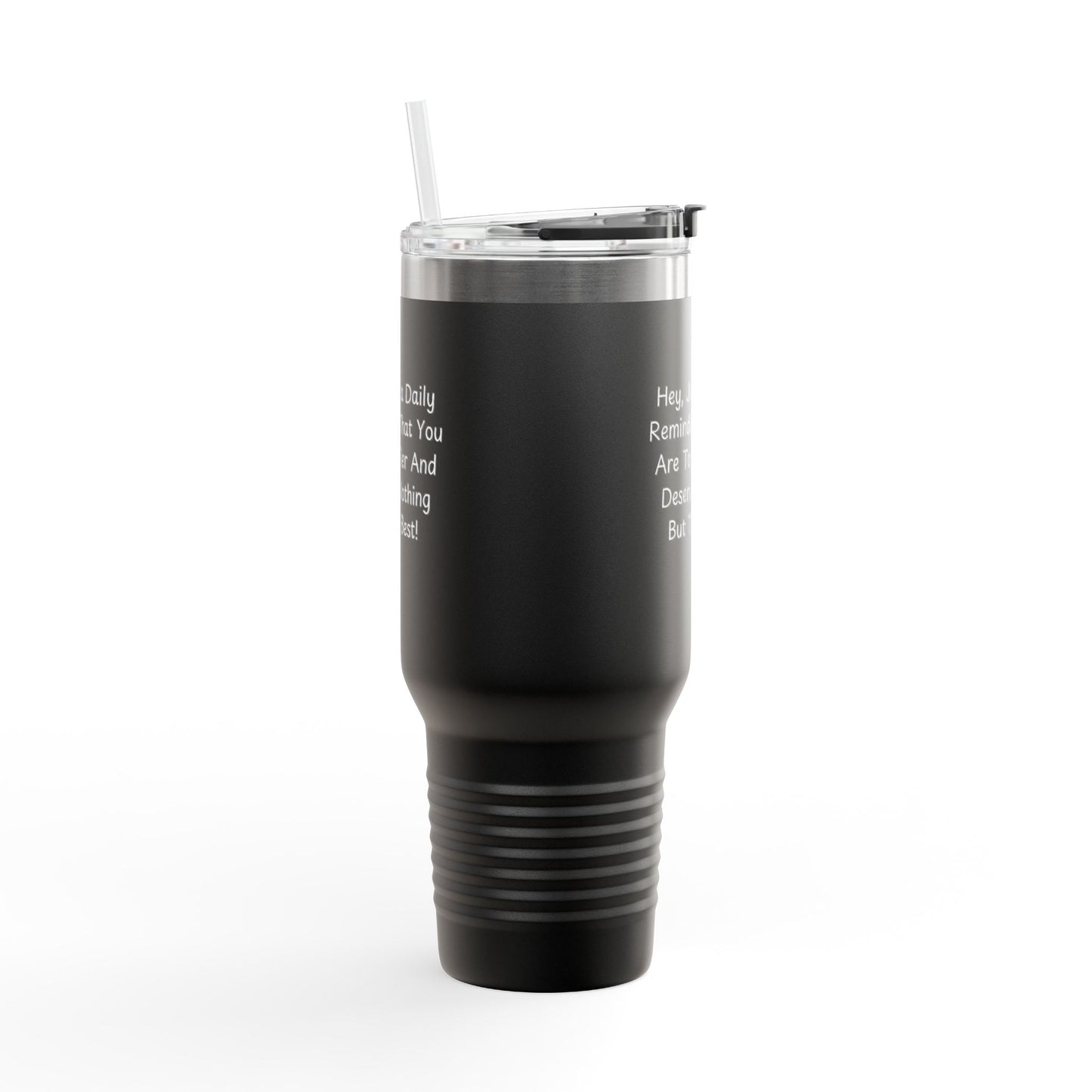 Hey, Just a Daily Reminder That You Are Top Tier Insulated Travel Mug, 40oz