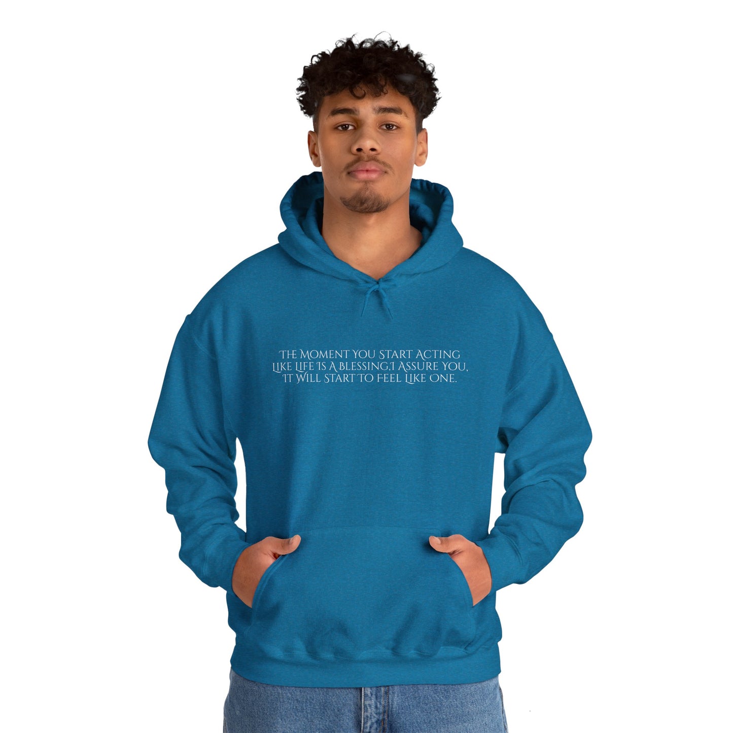 The Moment You Start Acting Like Life Is A Blessing Unisex Heavy Blend™ Hooded Sweatshirt