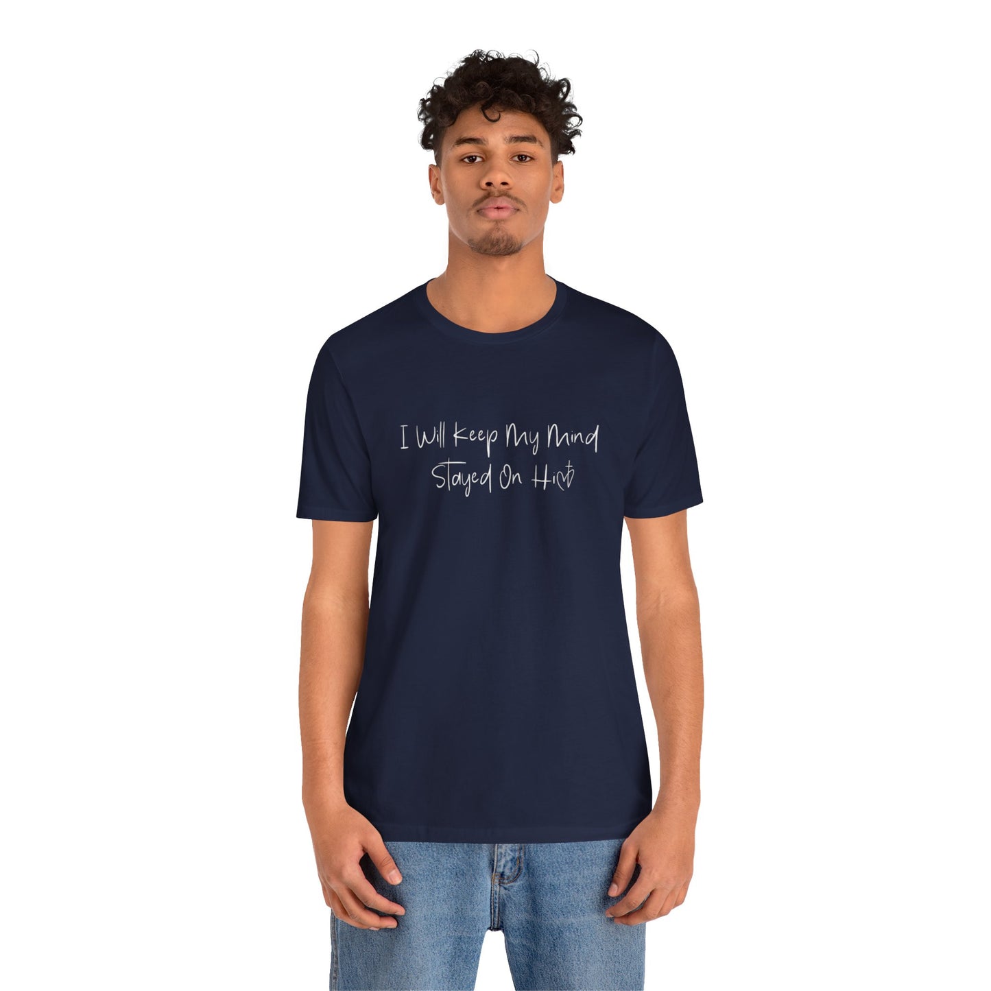 I Will Keep My Mind Stayed On Him Unisex Jersey Short Sleeve Tee