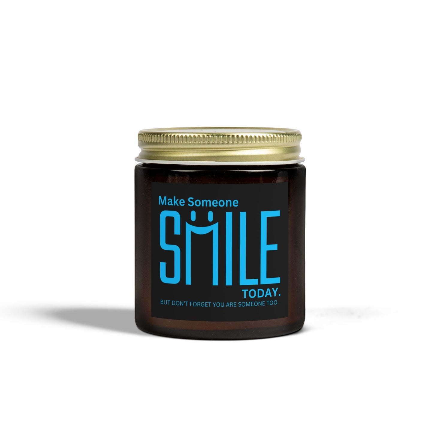 Make Someone Smile Today But Don’t Forget You Are Someone Too Scented Candles, Coconut Apricot Wax (4oz, 9oz)