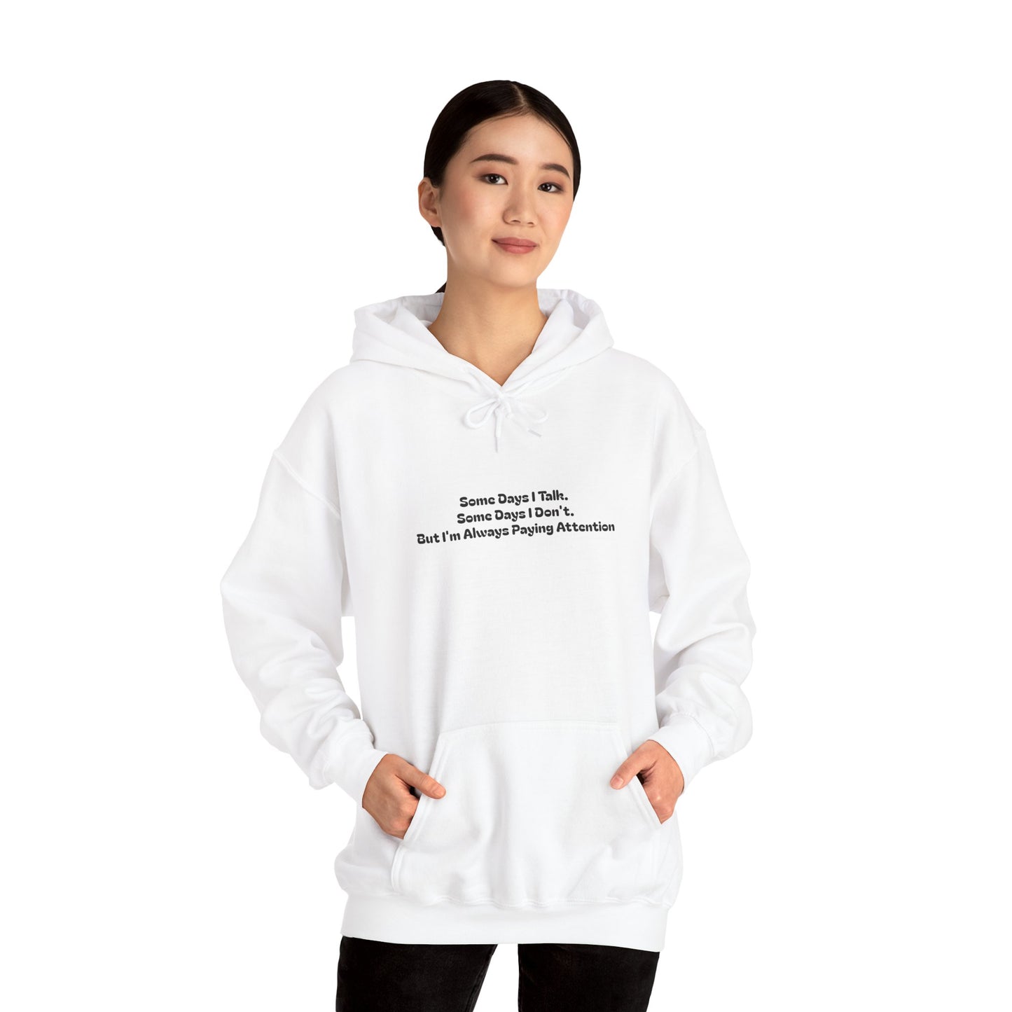 Some Days I Talk. Some Days I Don't. But I'm Always Paying Attention Unisex Heavy Blend™ Hooded Sweatshirt