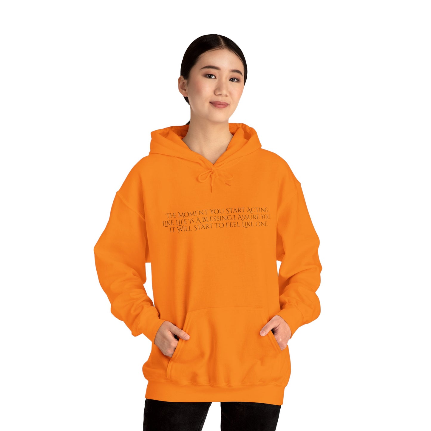 The Moment You Start Acting Like Life Is A Blessing Unisex Heavy Blend™ Hooded Sweatshirt