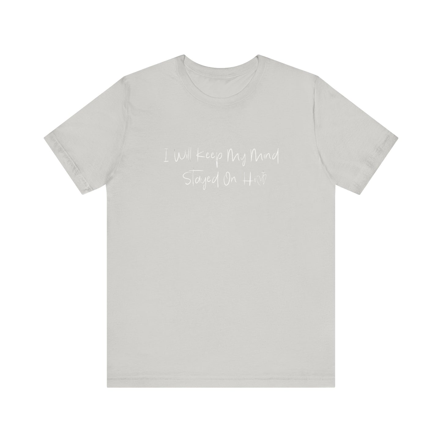 I Will Keep My Mind Stayed On Him Unisex Jersey Short Sleeve Tee