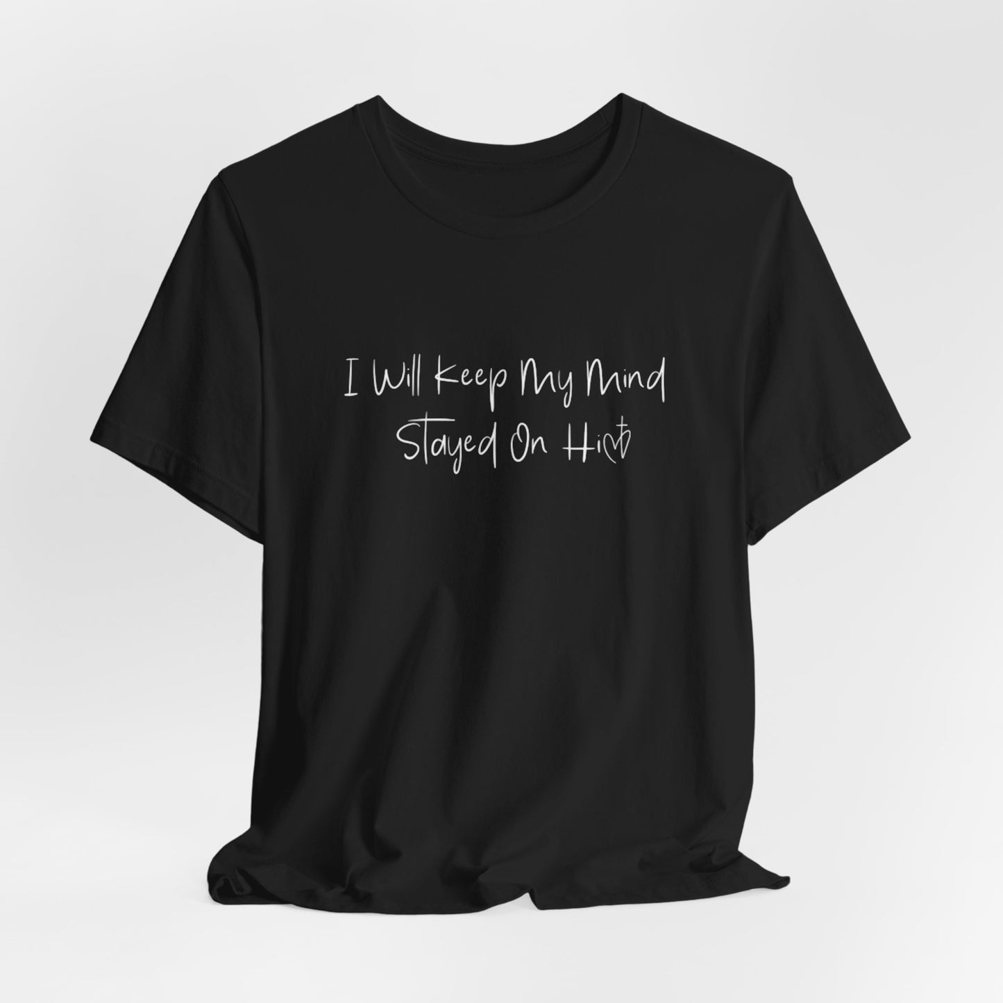 I Will Keep My Mind Stayed On Him Unisex Jersey Short Sleeve Tee