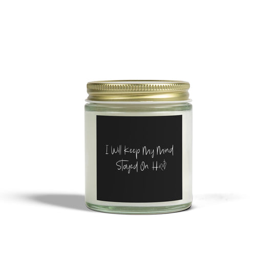 I Will Keep My Mind Stayed On Him Scented Candles, Coconut Apricot Wax (4oz, 9oz)