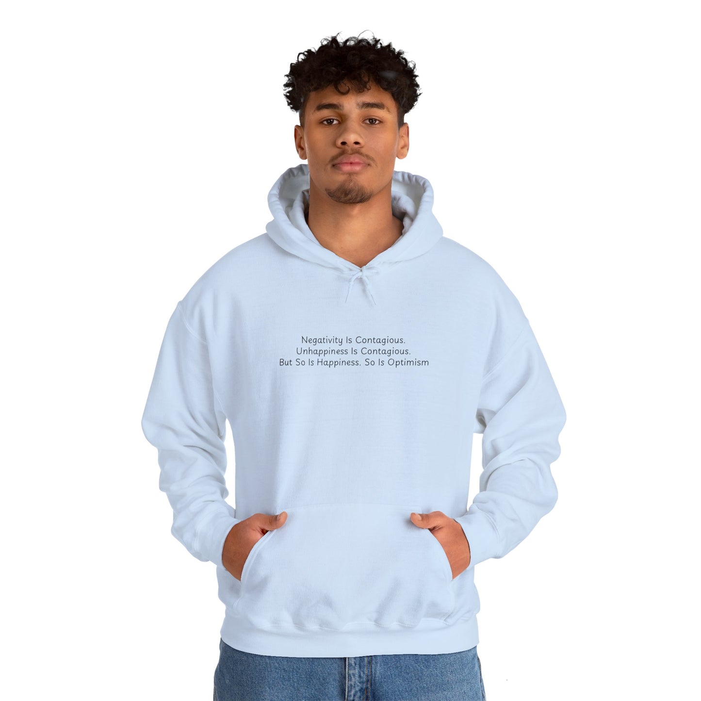 Negativity Is Contagious. Unhappiness is Contagious. But So Is Happiness. So Is Optimism Unisex Heavy Blend™ Hooded Sweatshirt