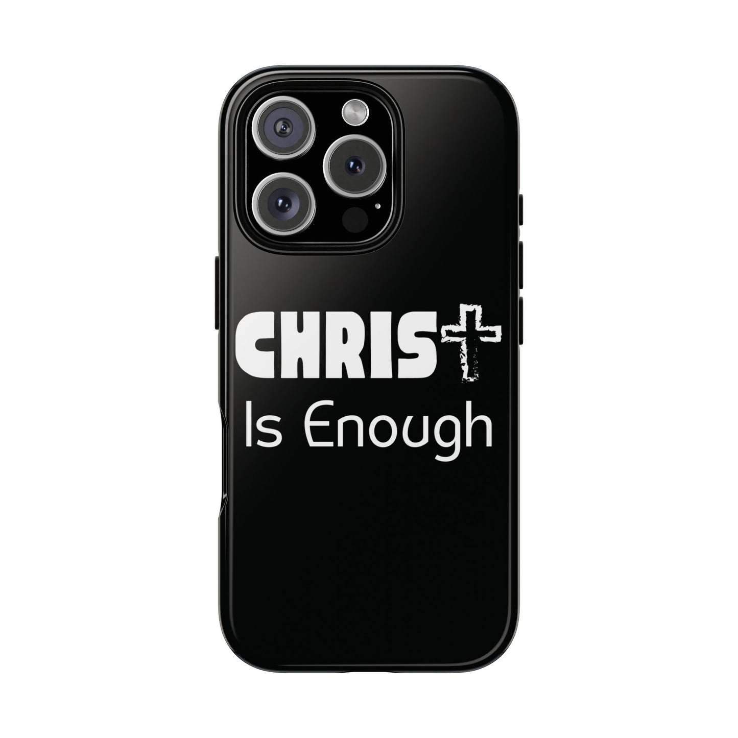 'CHRIST Is Enough' Inspirational Phone Case - Tough Cover for Faith-Loving Individuals
