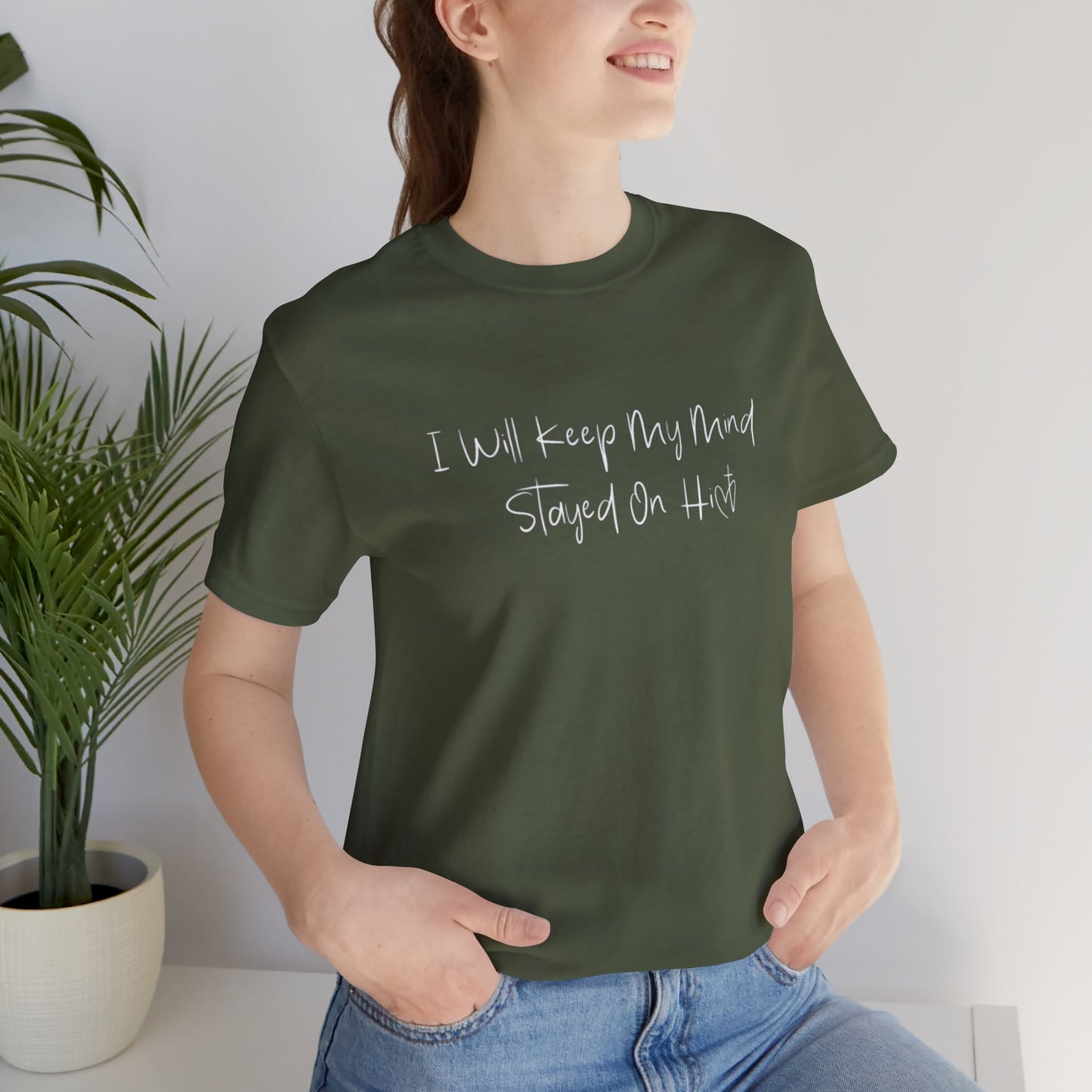 I Will Keep My Mind Stayed On Him Unisex Jersey Short Sleeve Tee