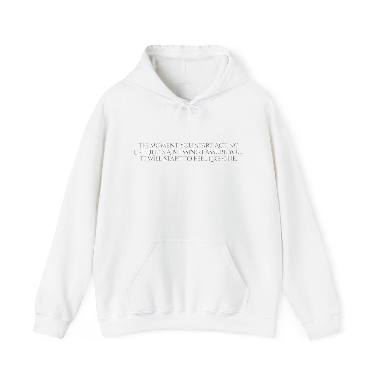 The Moment You Start Acting Like Life Is A Blessing Unisex Heavy Blend™ Hooded Sweatshirt
