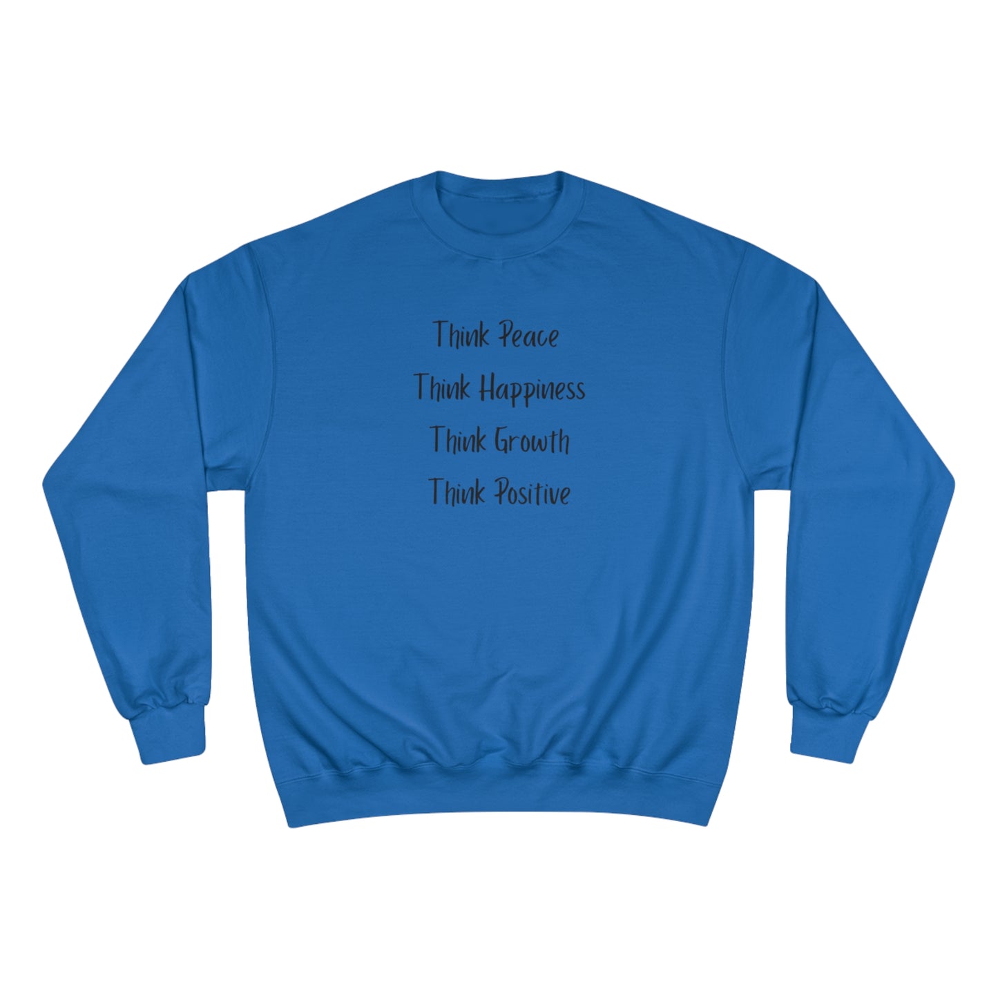 Think Peace Think Happiness Think Growth Think Positive Champion Sweatshirt