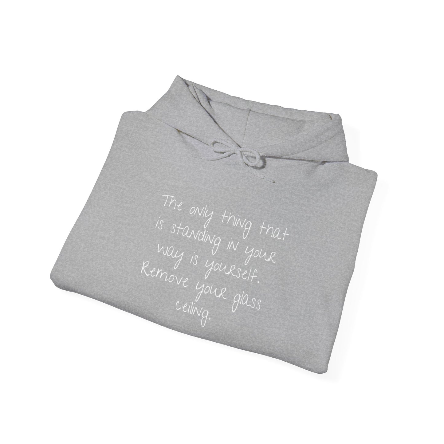 The Only Thing Standing In Your Way Is Yourself Remove Your Glass Ceiling Unisex Heavy Blend™ Hooded Sweatshirt