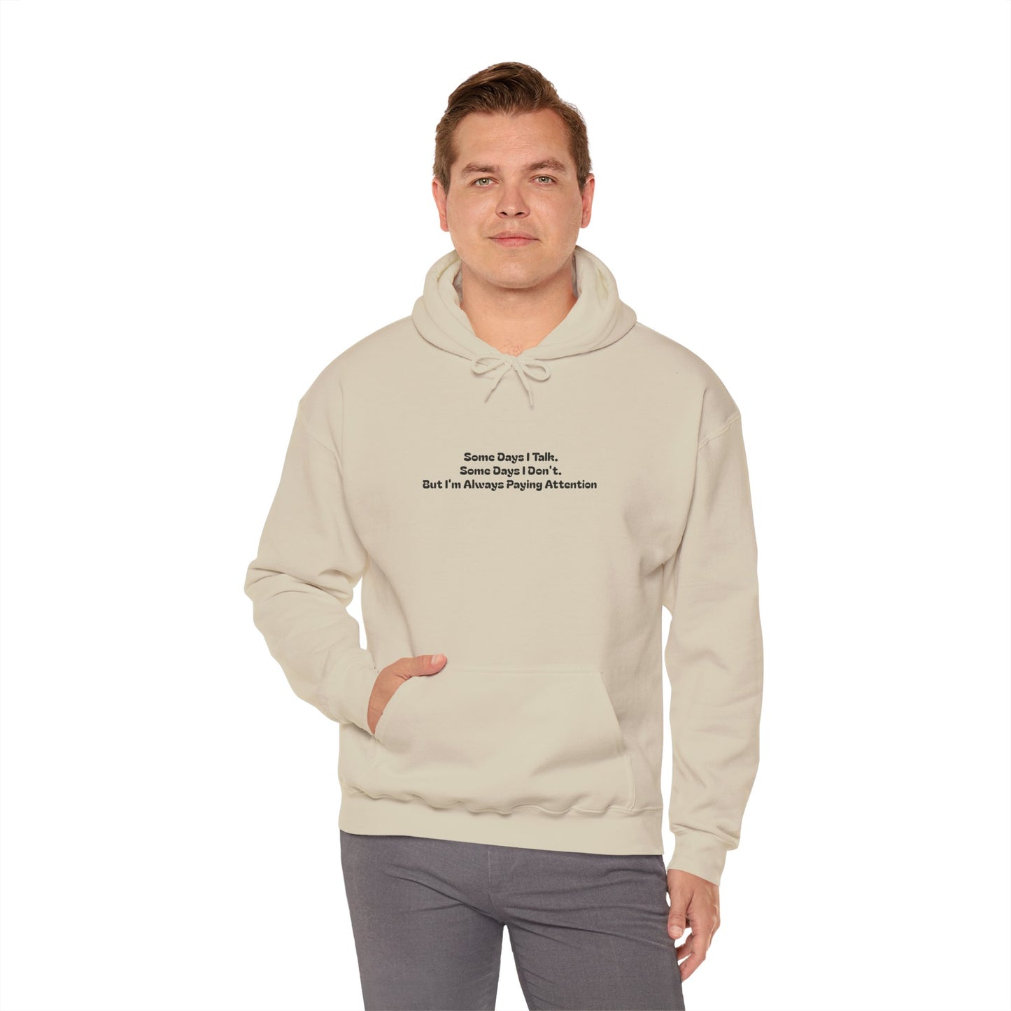 Some Days I Talk. Some Days I Don't. But I'm Always Paying Attention Unisex Heavy Blend™ Hooded Sweatshirt