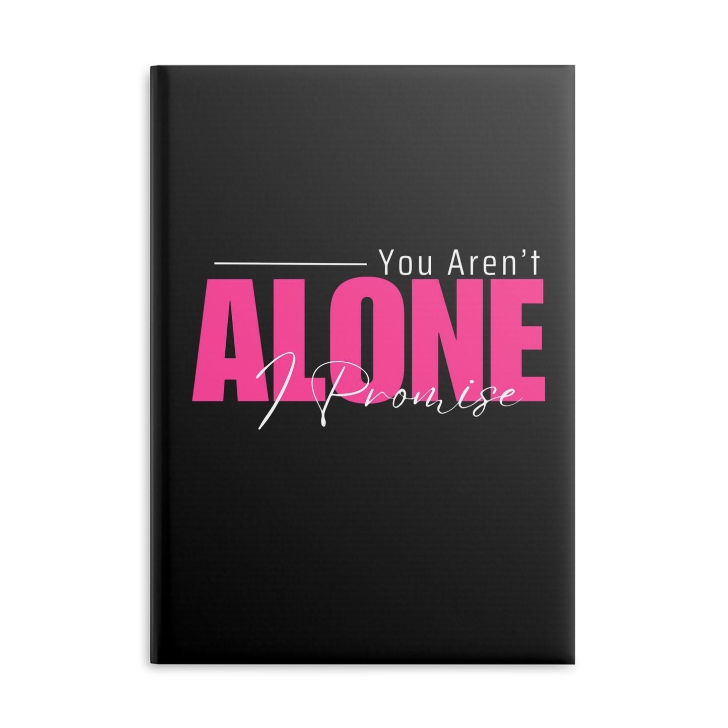 You Aren't Alone I Promise Hardcover Notebook with Puffy Covers