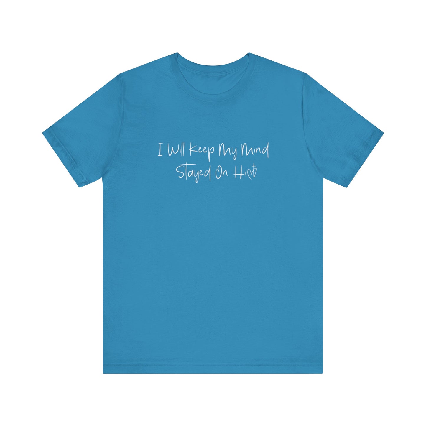 I Will Keep My Mind Stayed On Him Unisex Jersey Short Sleeve Tee