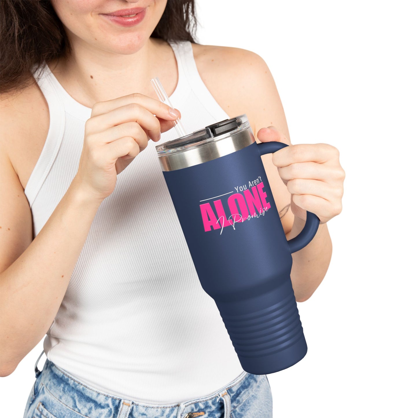 You Aren't Alone I Promise Insulated Travel Mug, 40oz