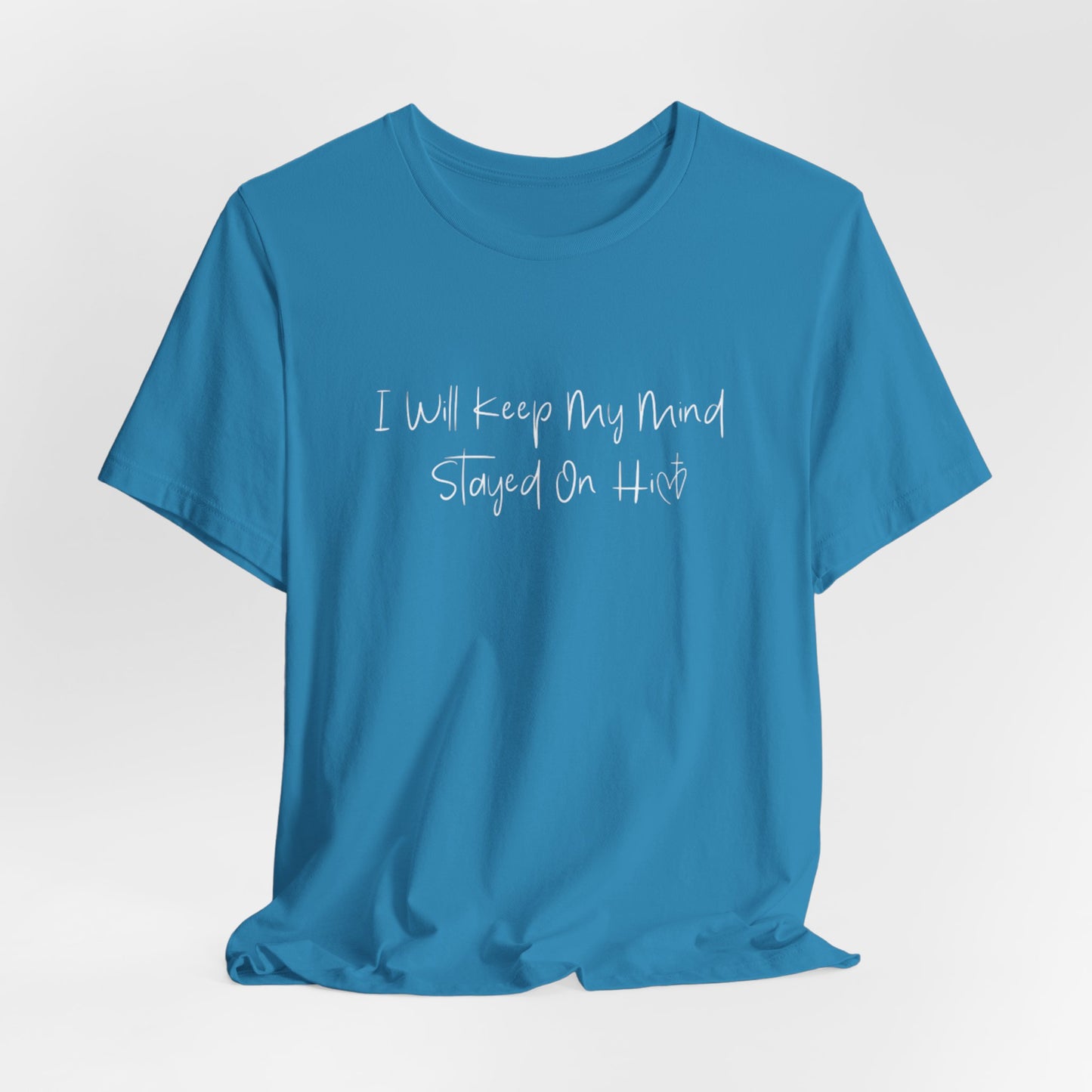 I Will Keep My Mind Stayed On Him Unisex Jersey Short Sleeve Tee