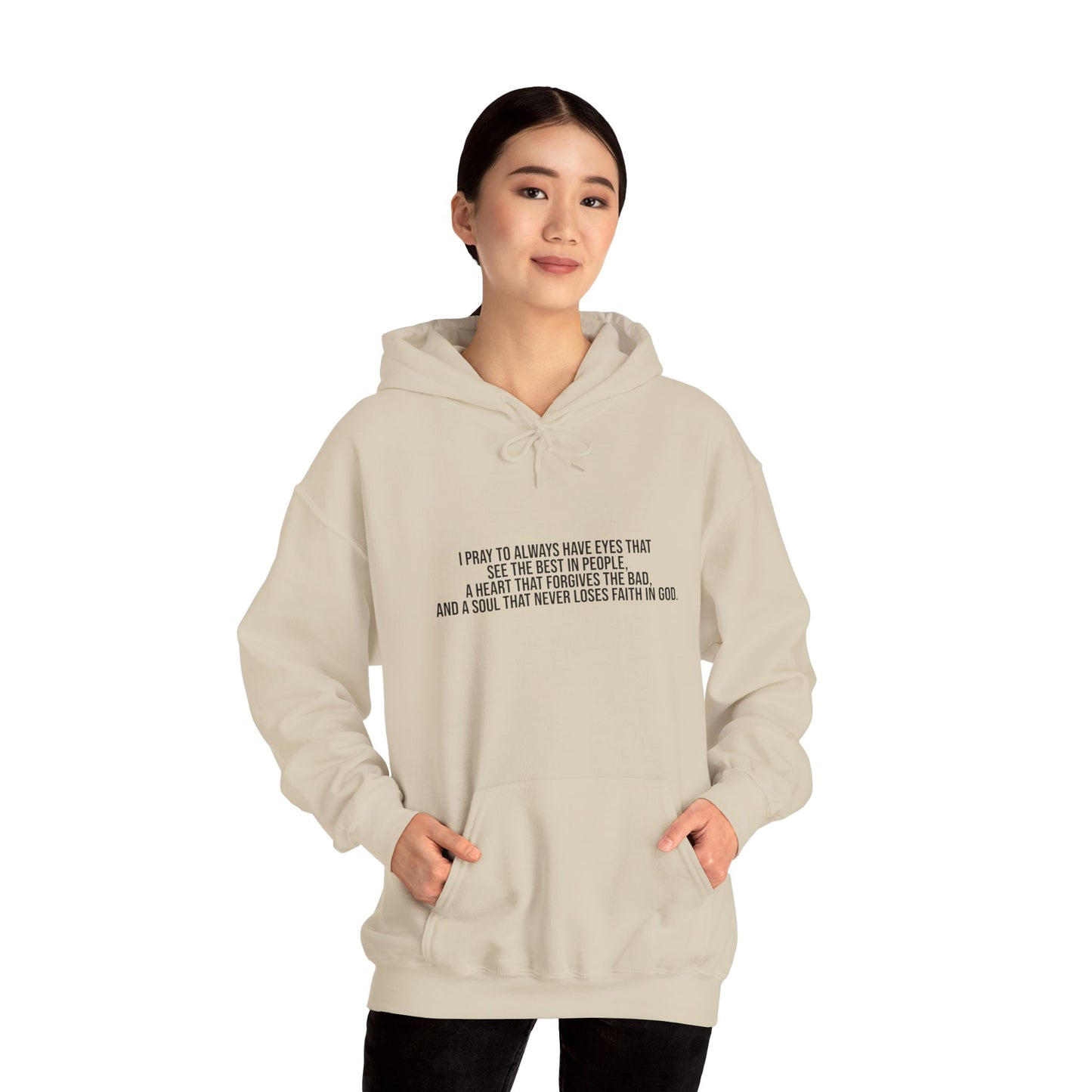 I Pray to Always Have Eyes That See The Best In People And A Soul That Never Loses Faith In God Unisex Heavy Blend™ Hooded Sweatshirt