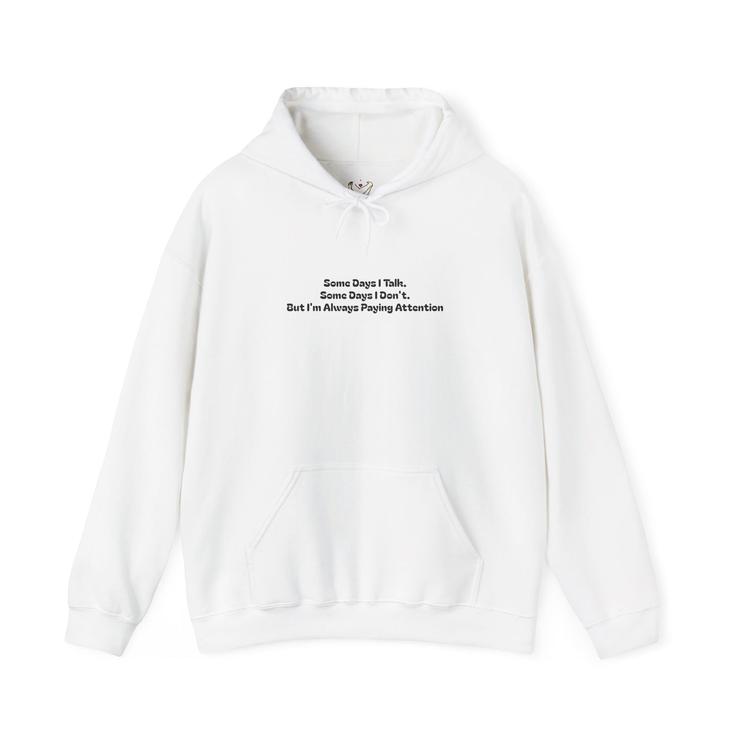 Some Days I Talk. Some Days I Don't. But I'm Always Paying Attention Unisex Heavy Blend™ Hooded Sweatshirt