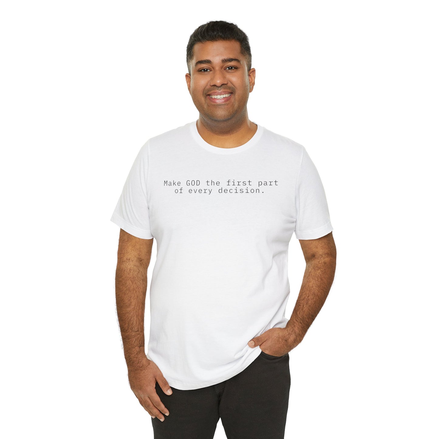 Make GOD the first part of every decision  — Faith Message T‑Shirt