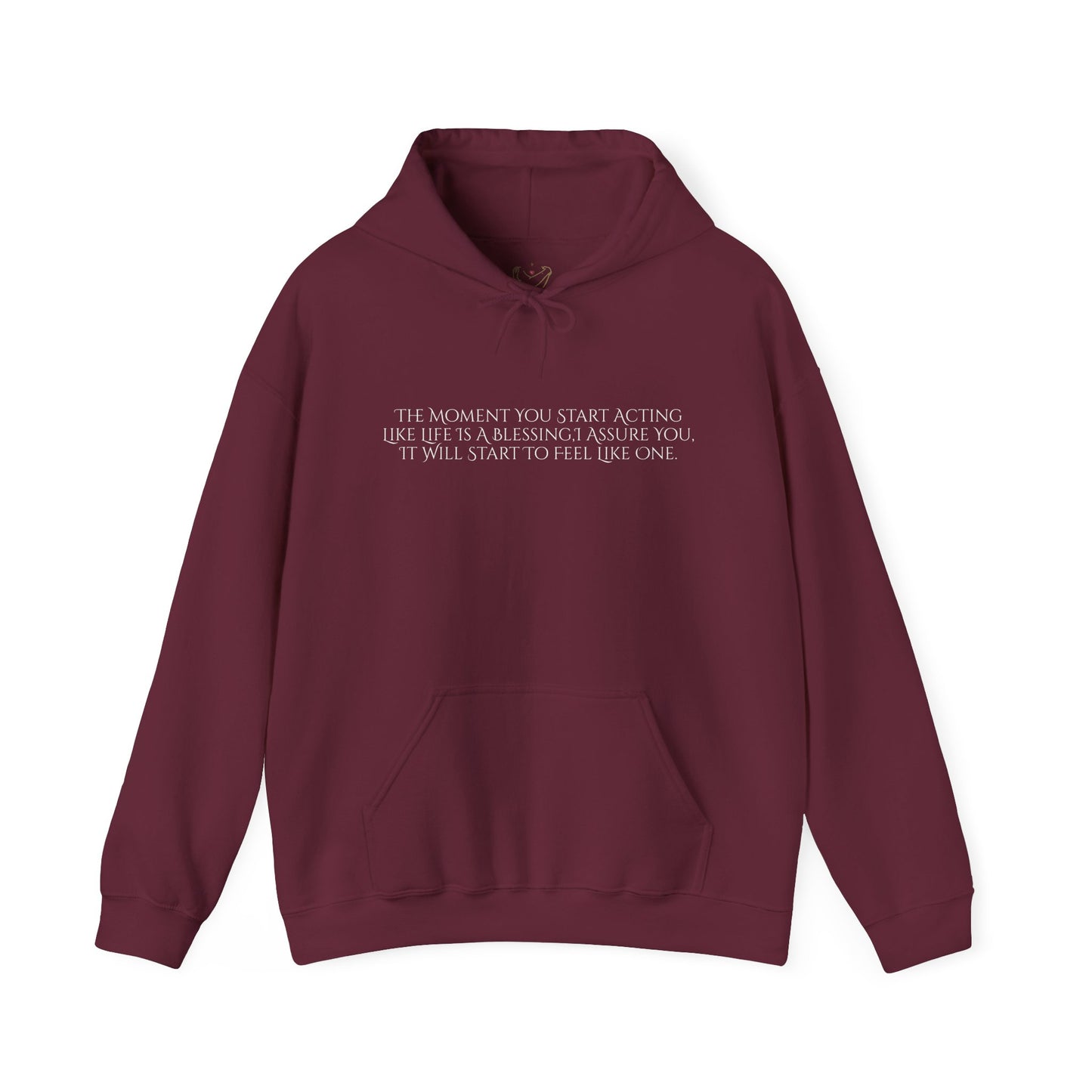 The Moment You Start Acting Like Life Is A Blessing Unisex Heavy Blend™ Hooded Sweatshirt