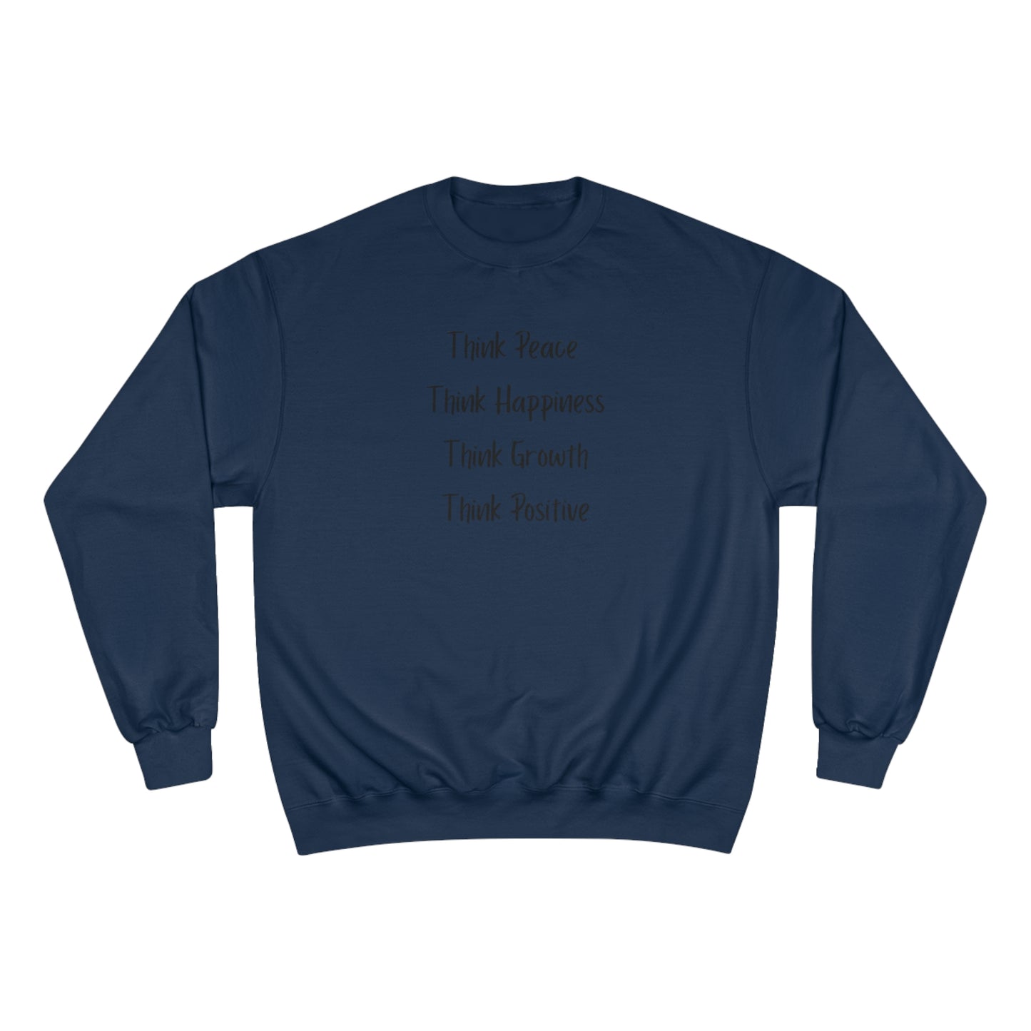 Think Peace Think Happiness Think Growth Think Positive Champion Sweatshirt