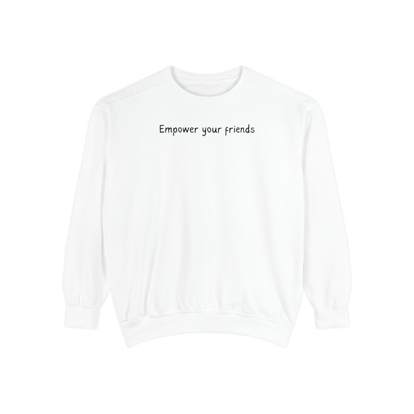 Empower Your Friends Unisex Garment-Dyed Sweatshirt